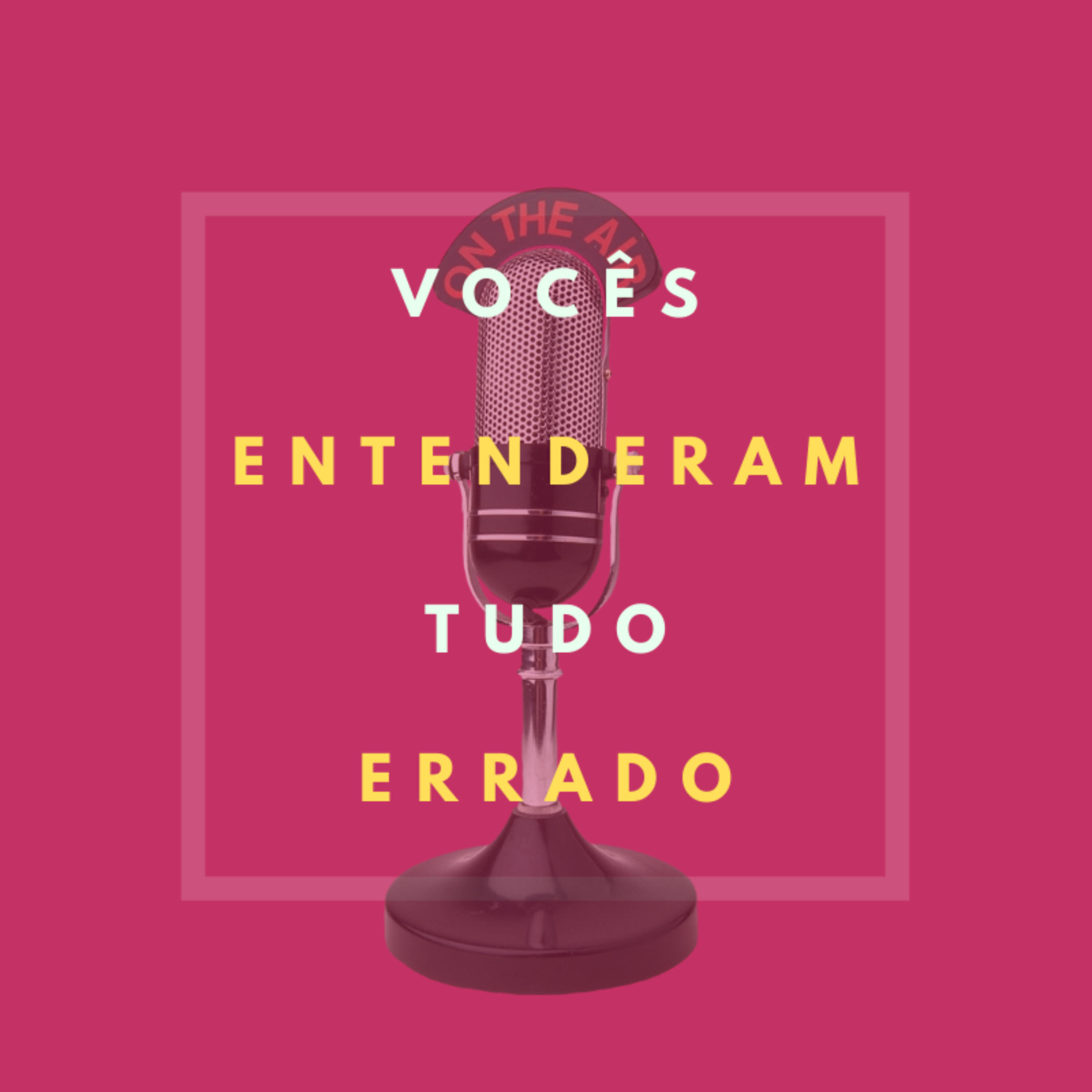 Vocês Entenderam Tudo Errado