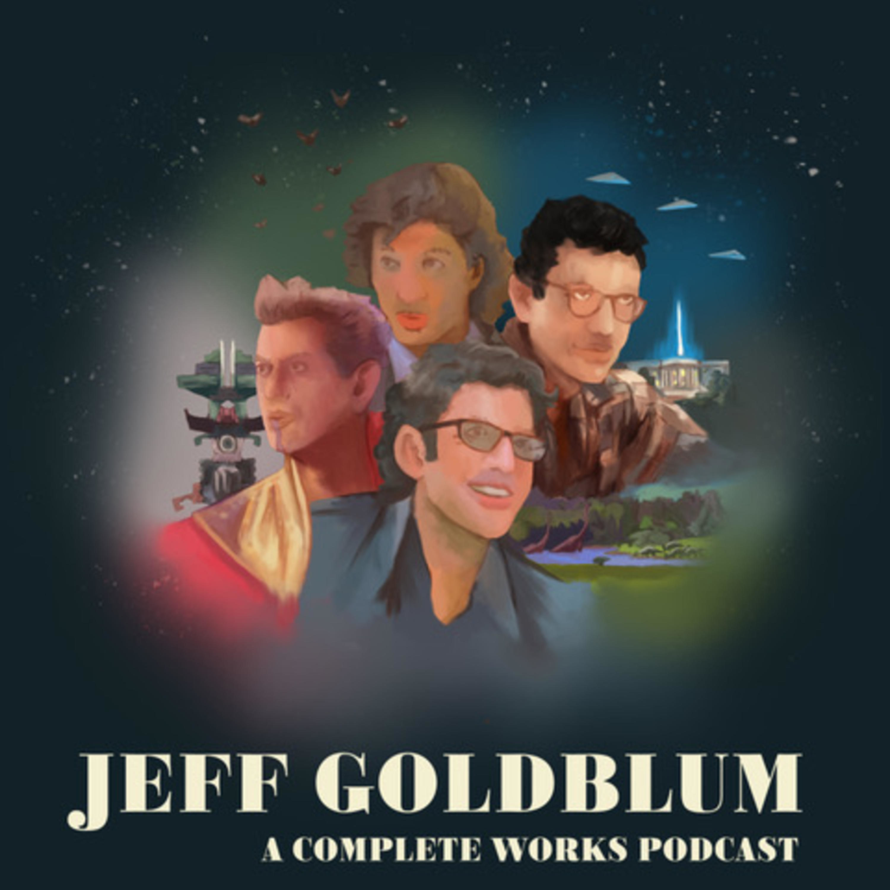 Jeff Goldblum: A Complete Works Podcast