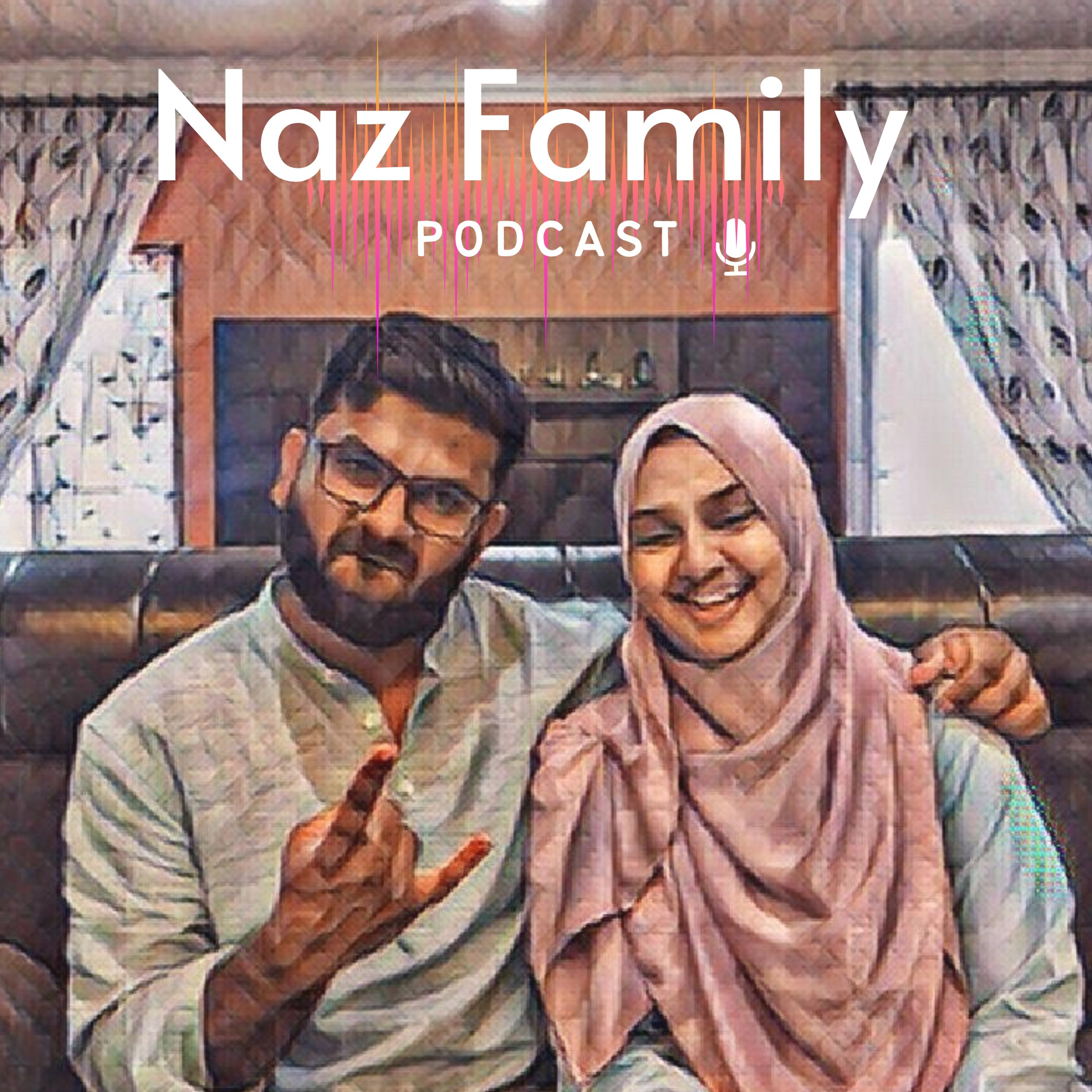 Naz Family Podcast