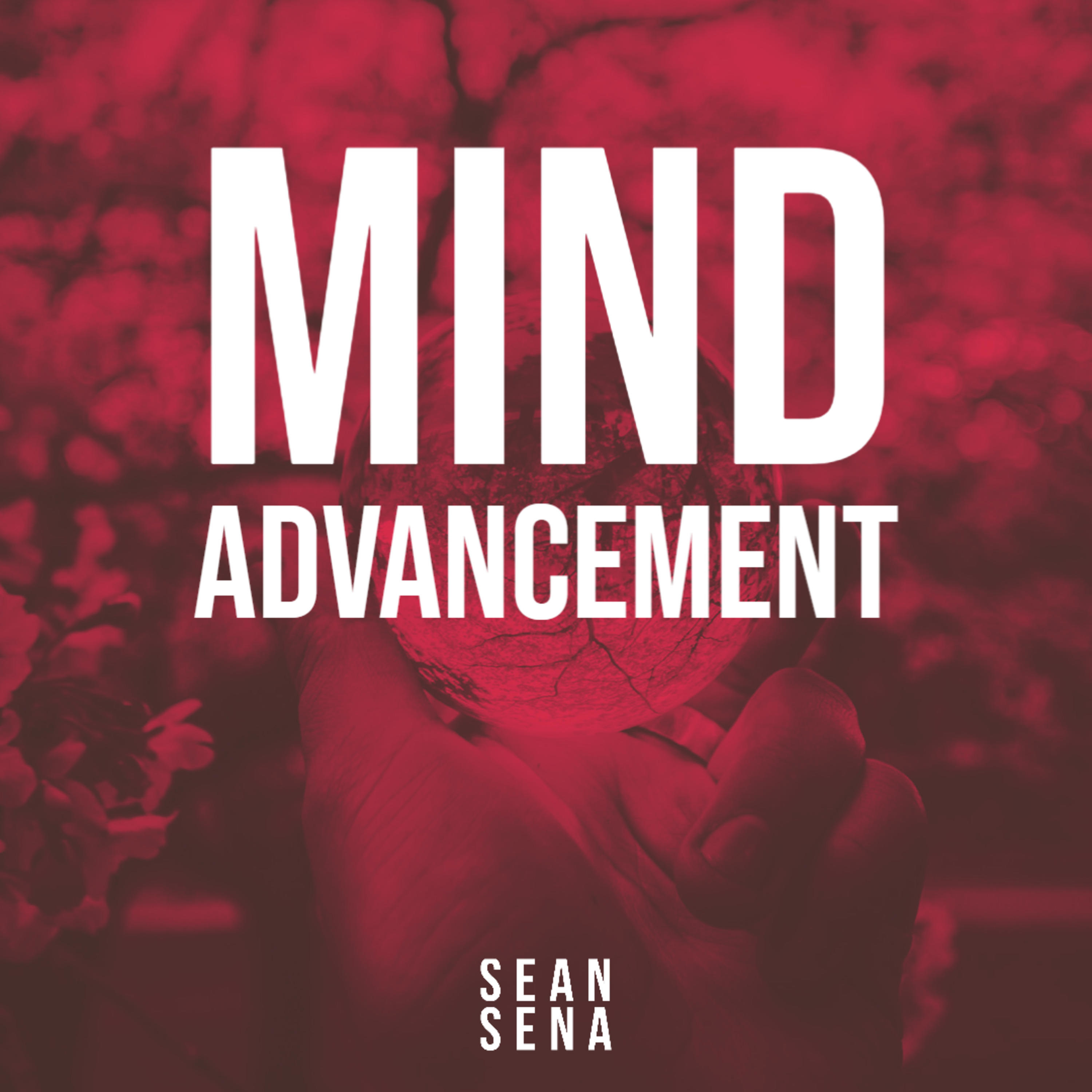 The Mind Advancement™ Podcast The Mind Advancement™ Podcast