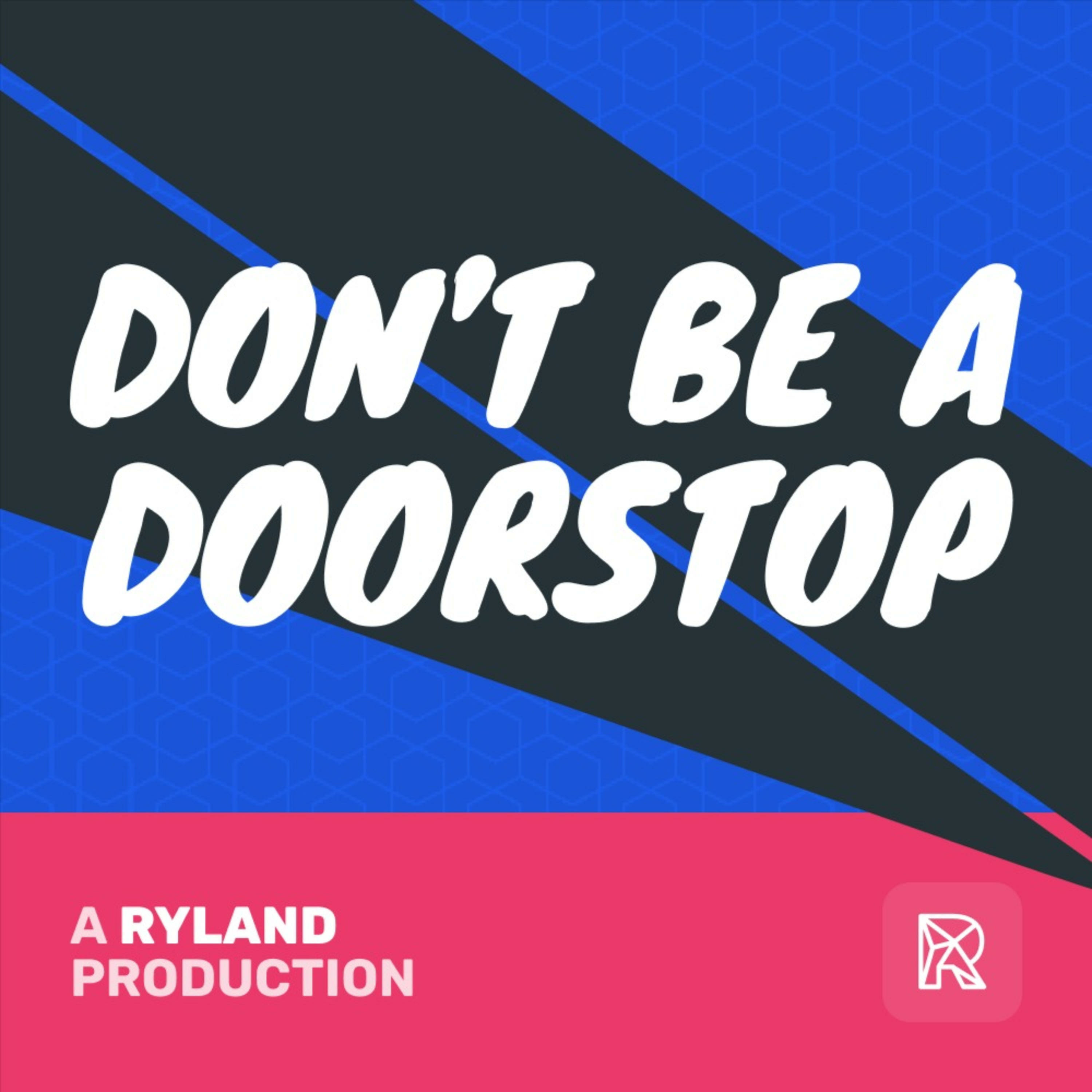 Don\'t be a doorstop