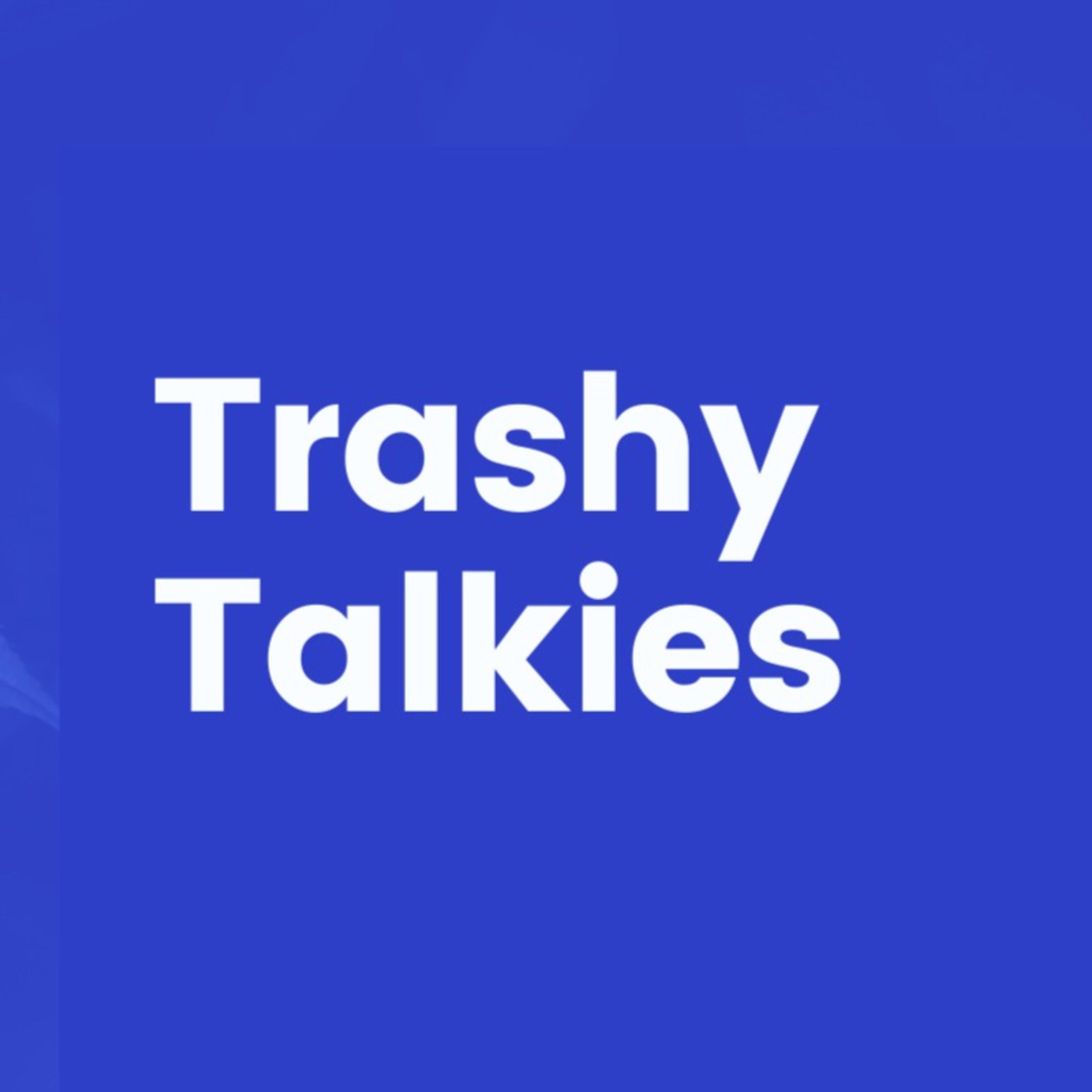 Trashy Talkies