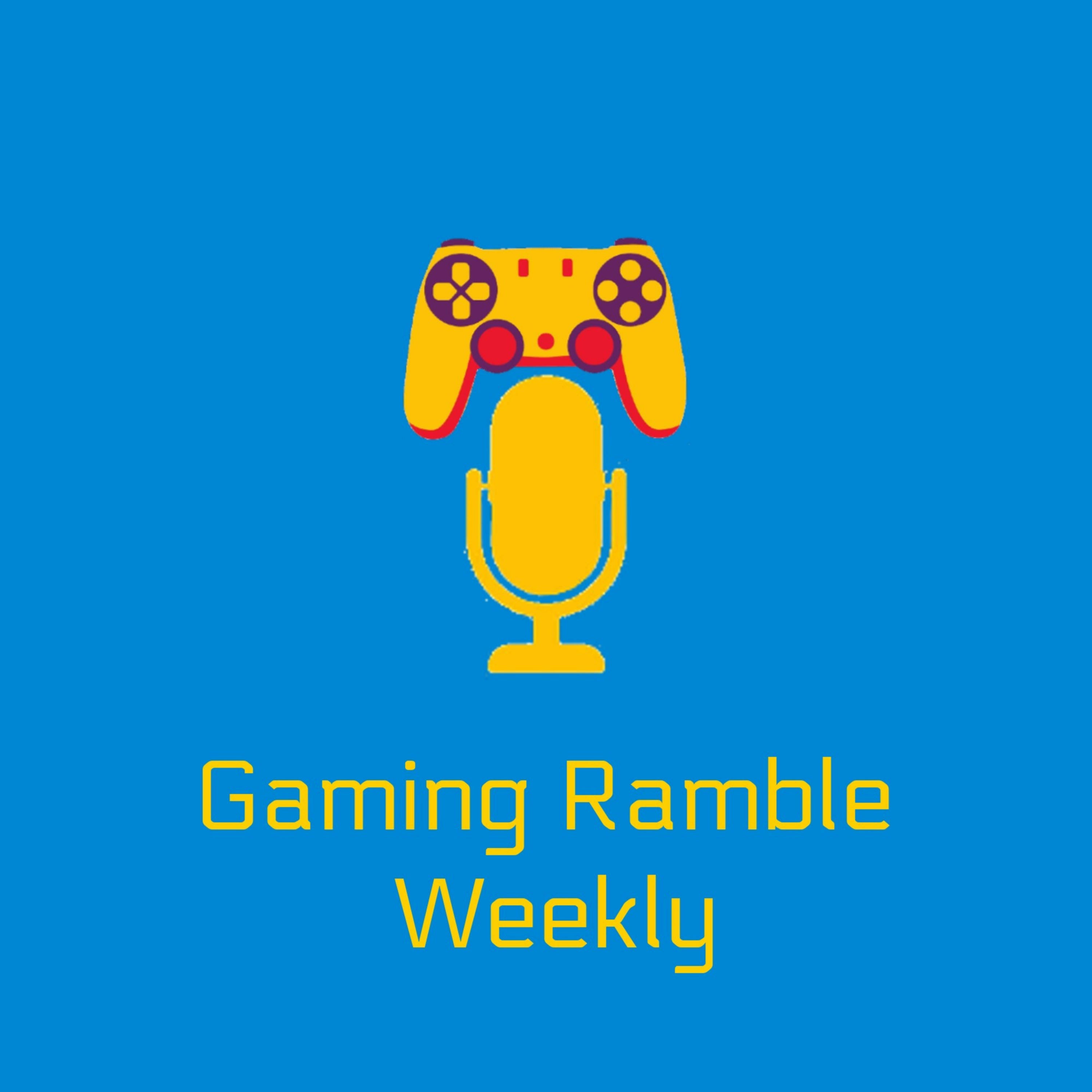 Gaming Ramble Weekly
