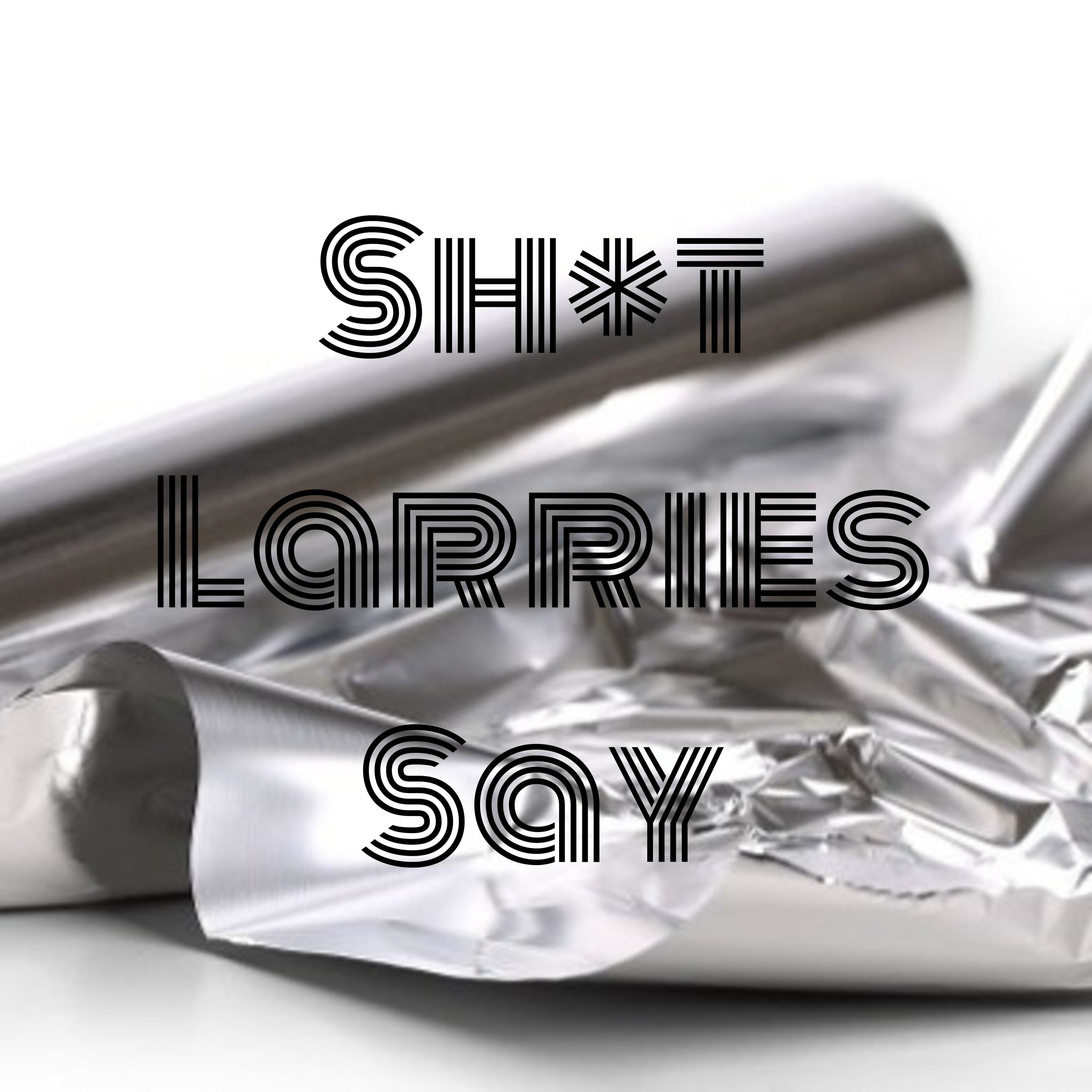 Shit Larries Say podcast artwork