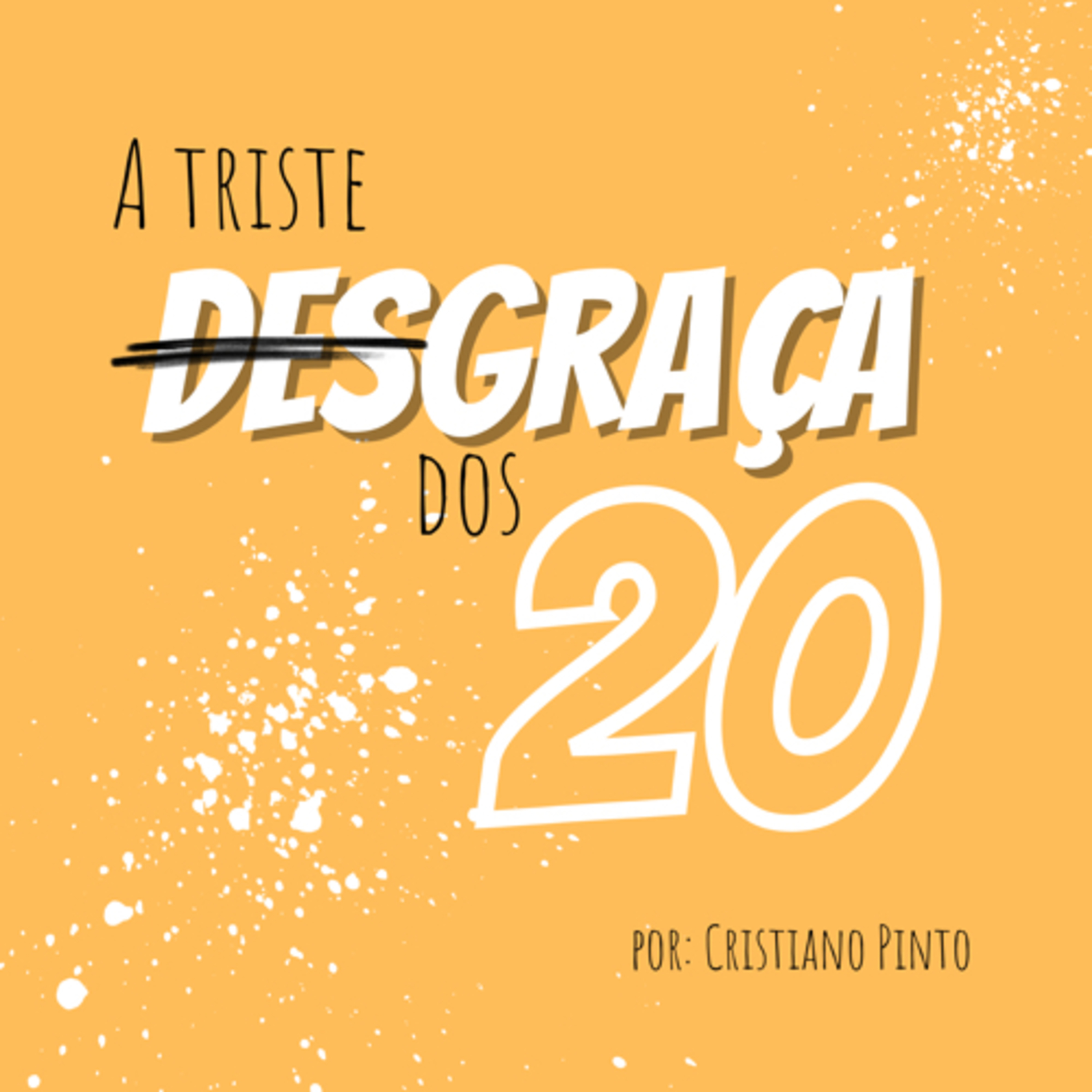 A triste desgraça dos 20