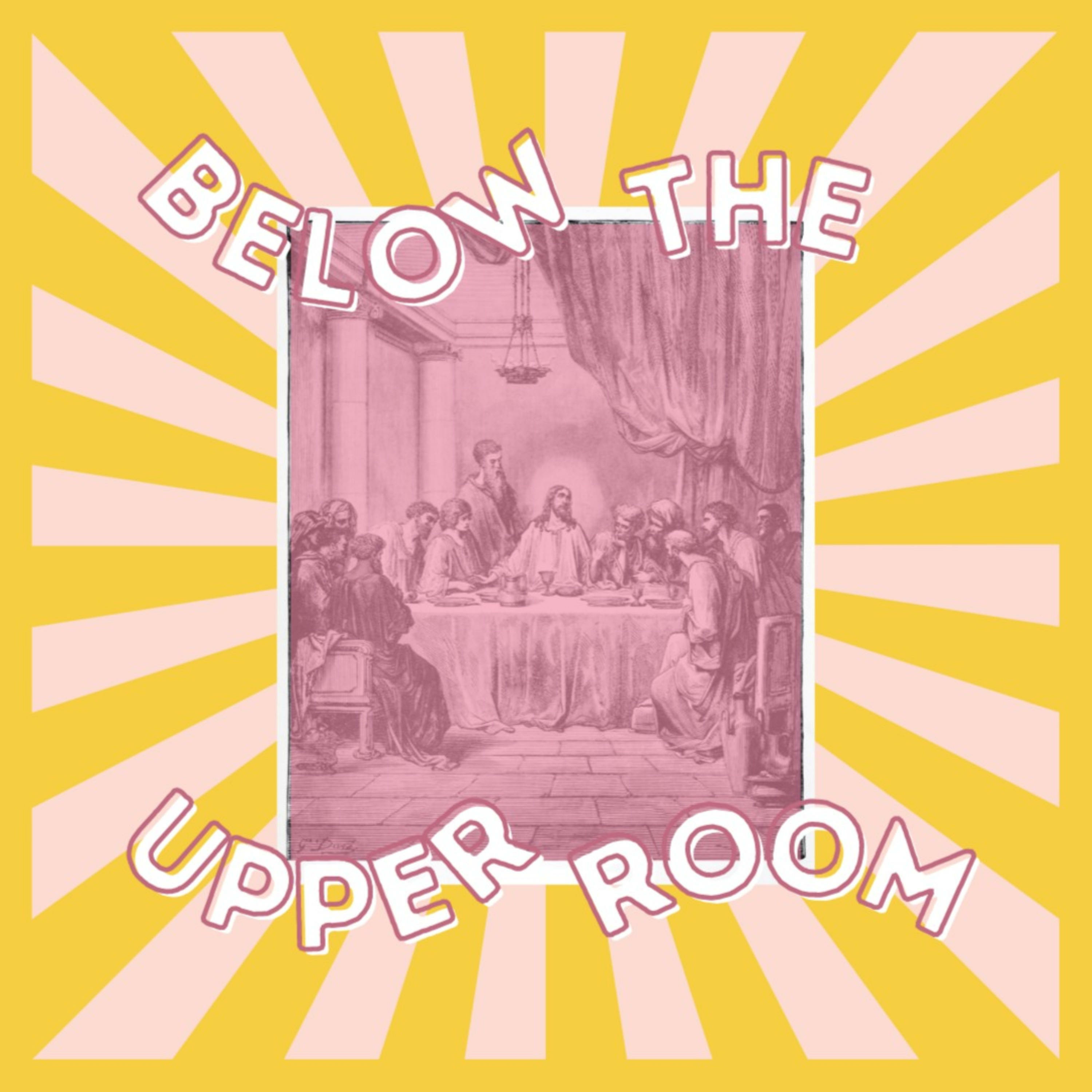 Below the Upper Room
