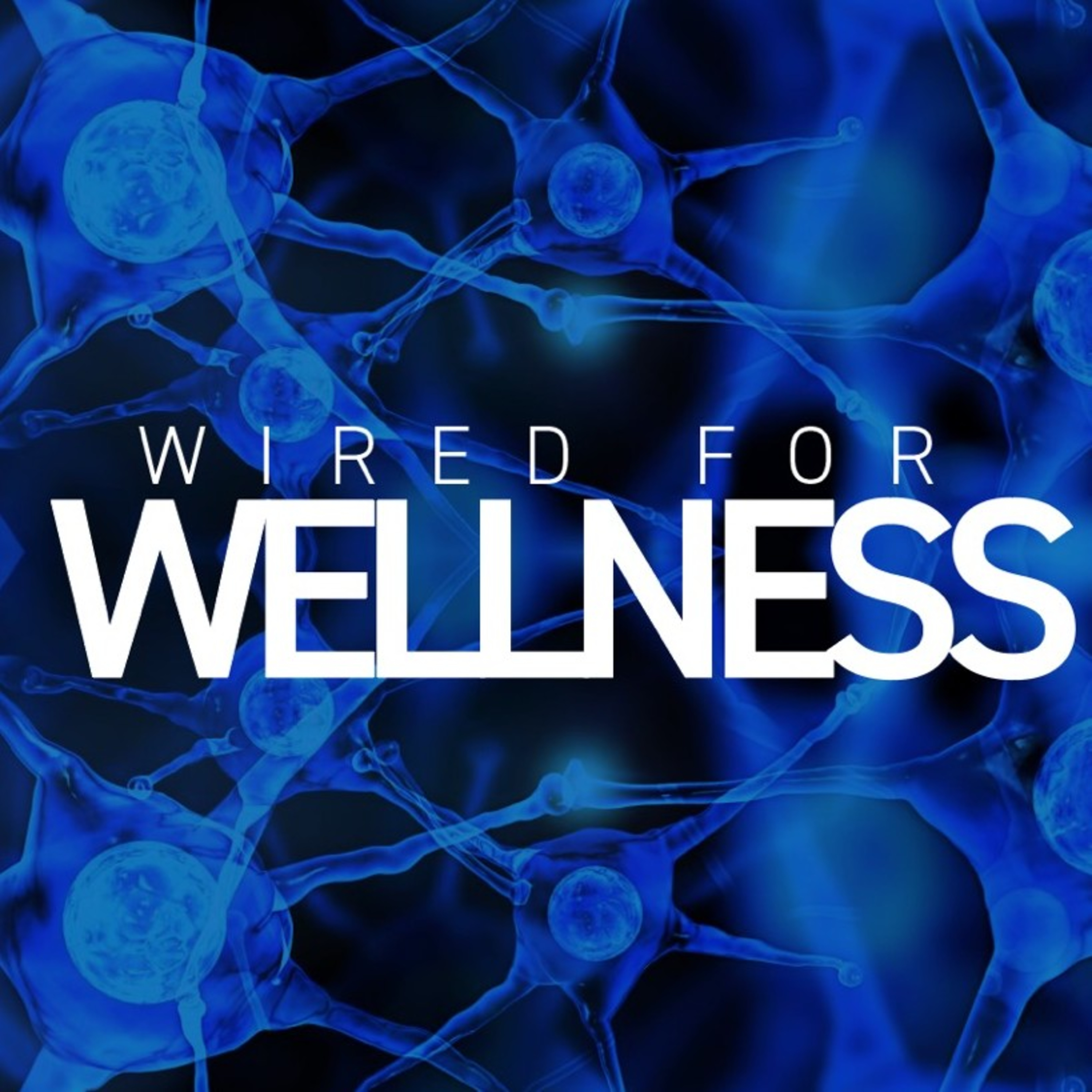 Wired for Wellness