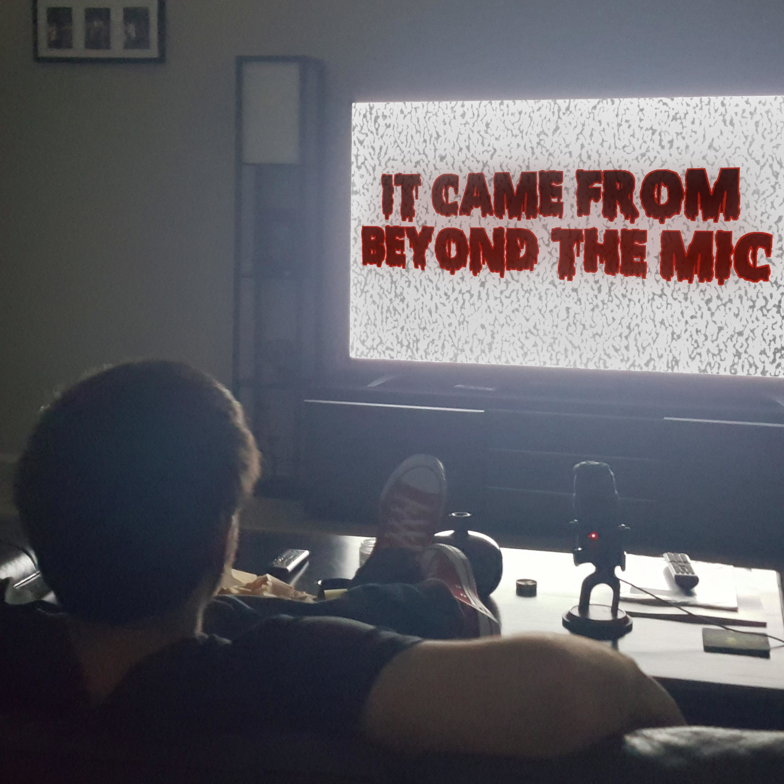 It Came From Beyond The Mic