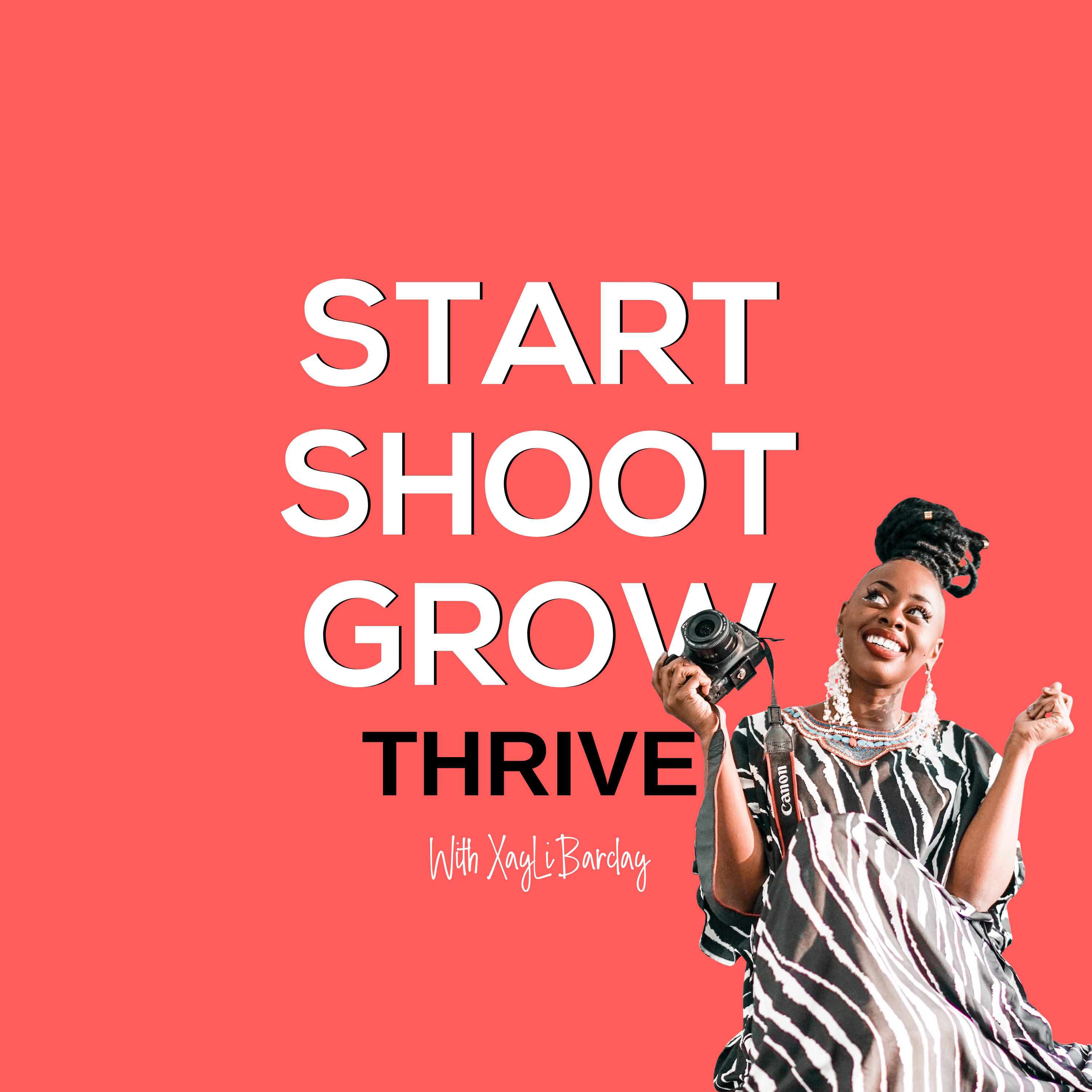 The Start, Shoot, Grow, Thrive Podcast