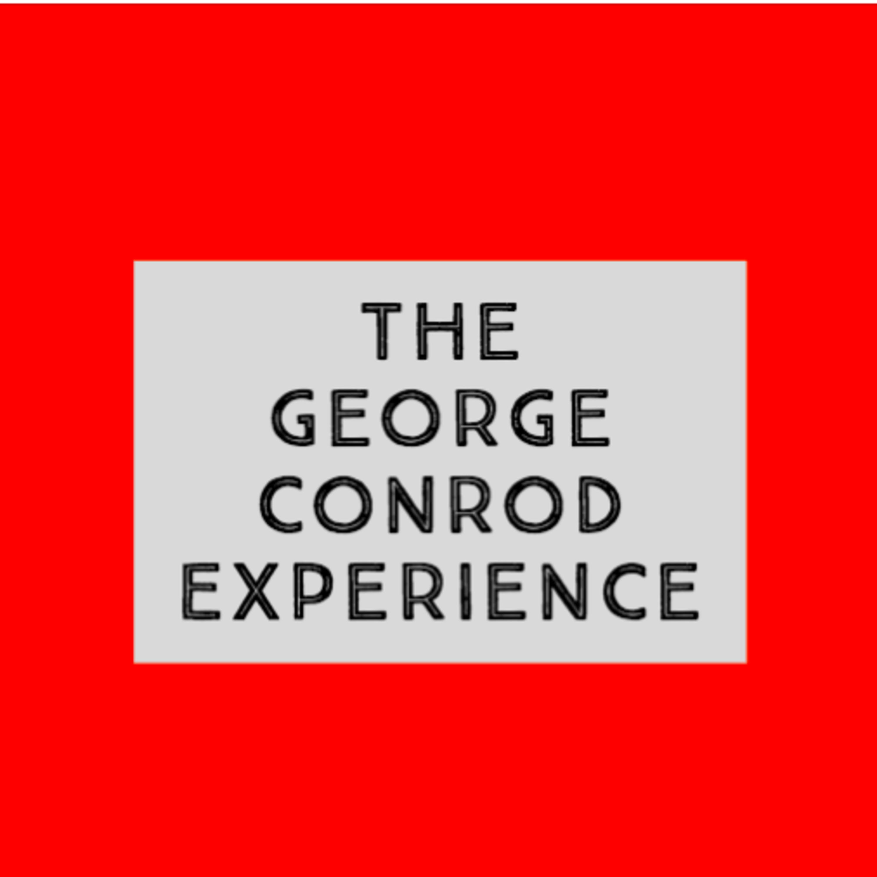 The George Conrod Experience