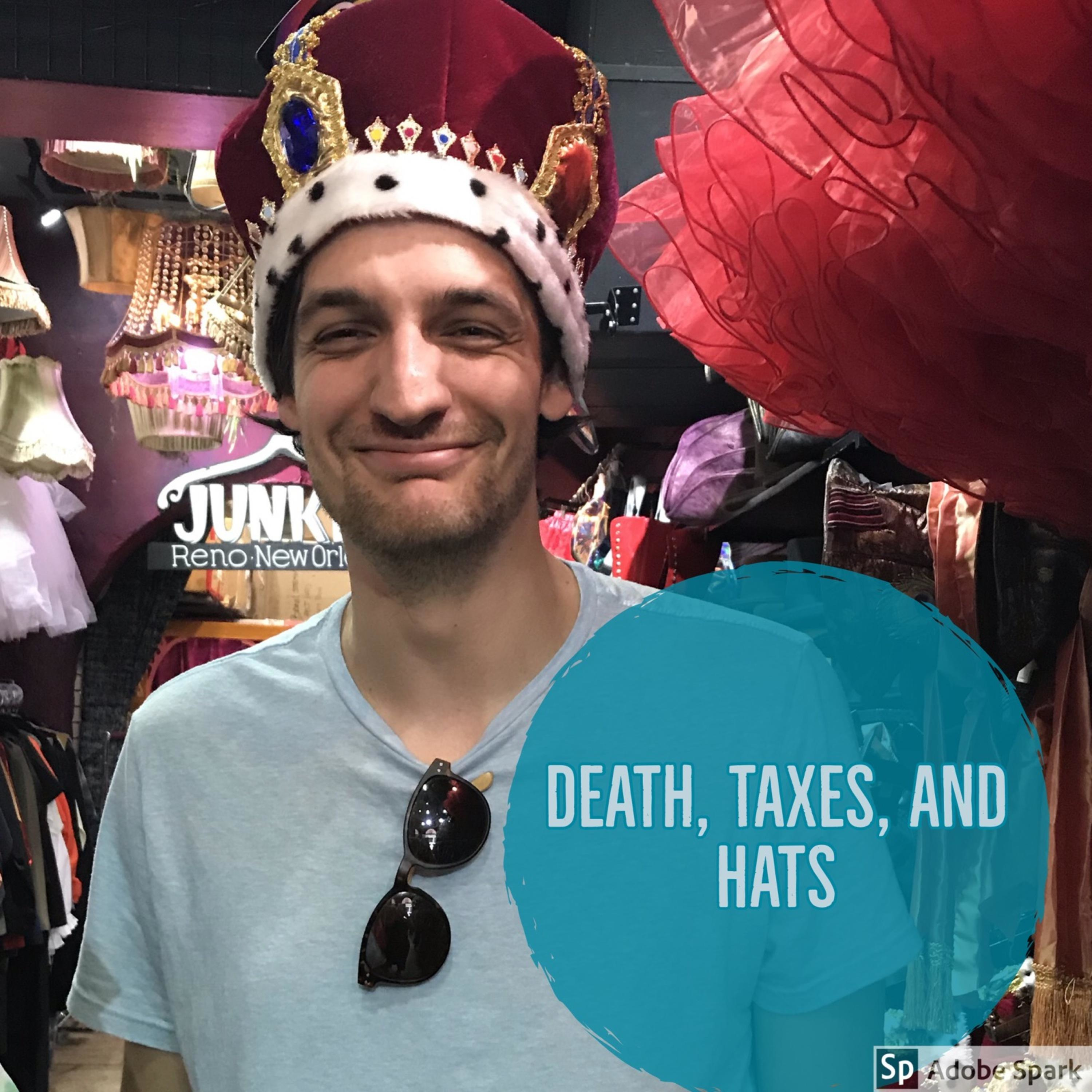 Death, Taxes, and Hats