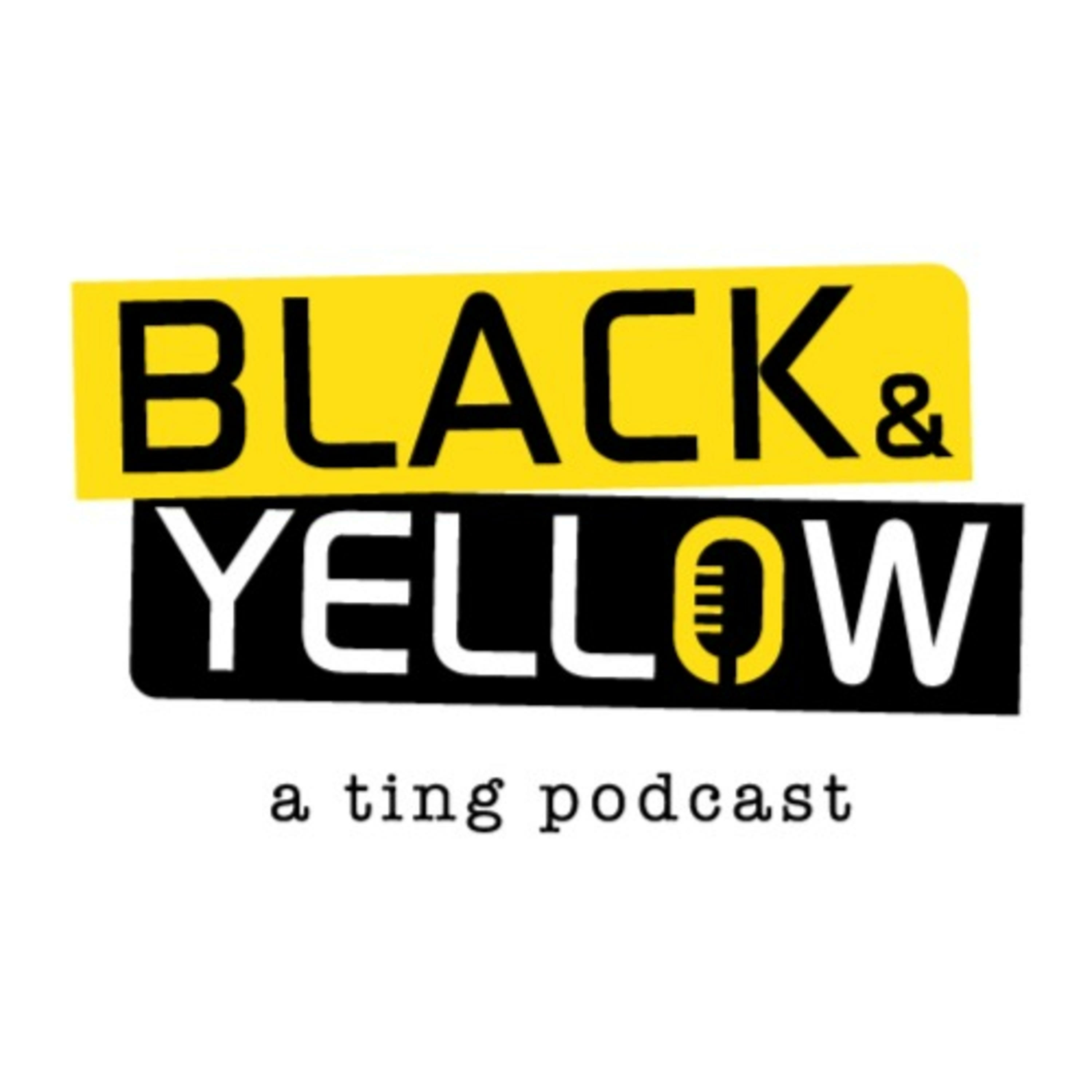 BLACK & YELLOW - a ting podcast
