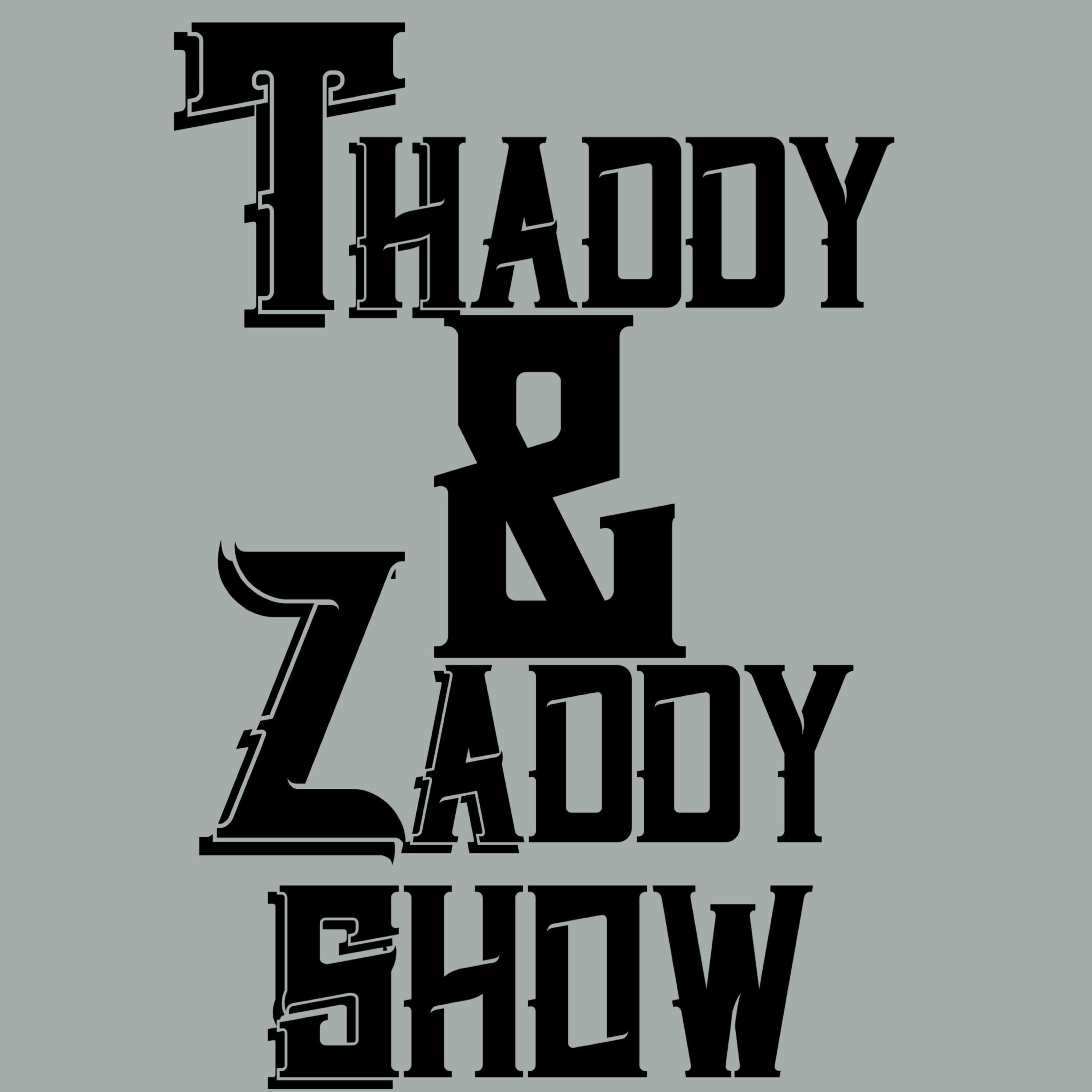 Zaddy & Thaddy Show