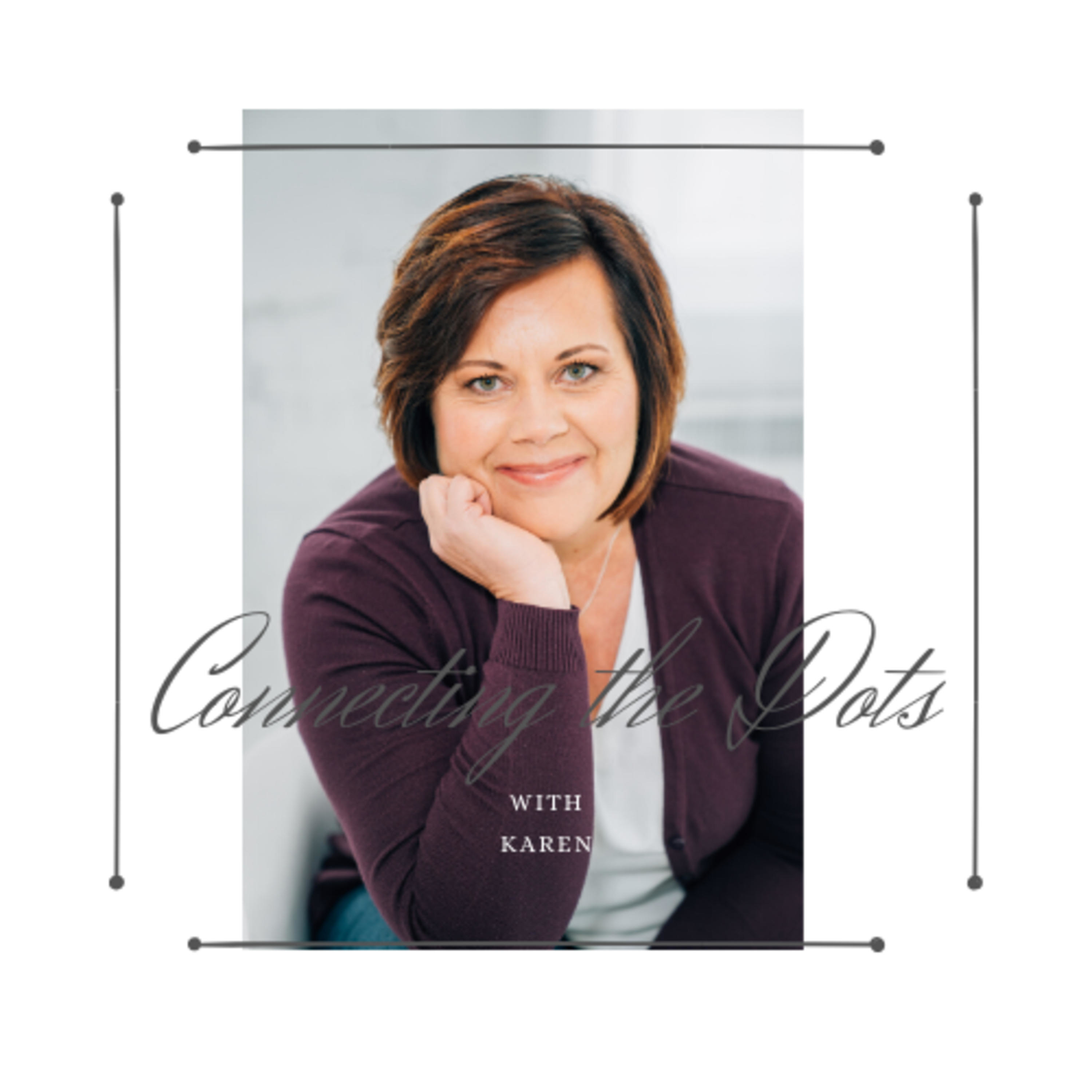 Connecting The Dots with Karen