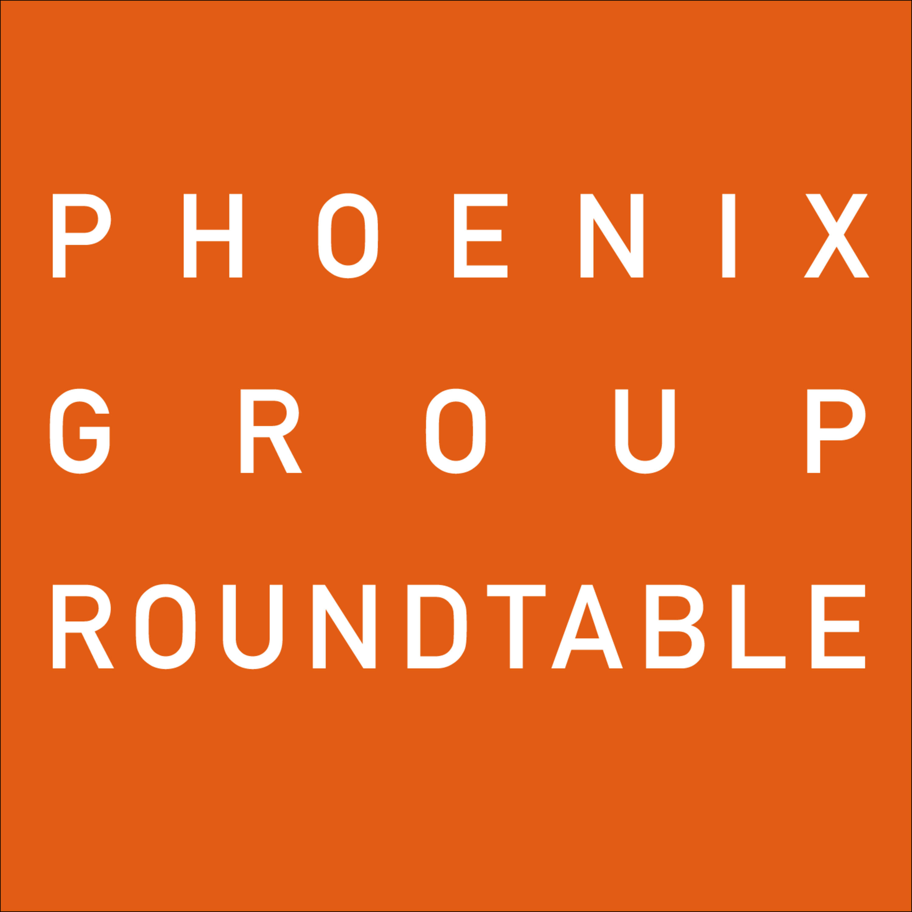 Phoenix Group Roundtable podcast artwork