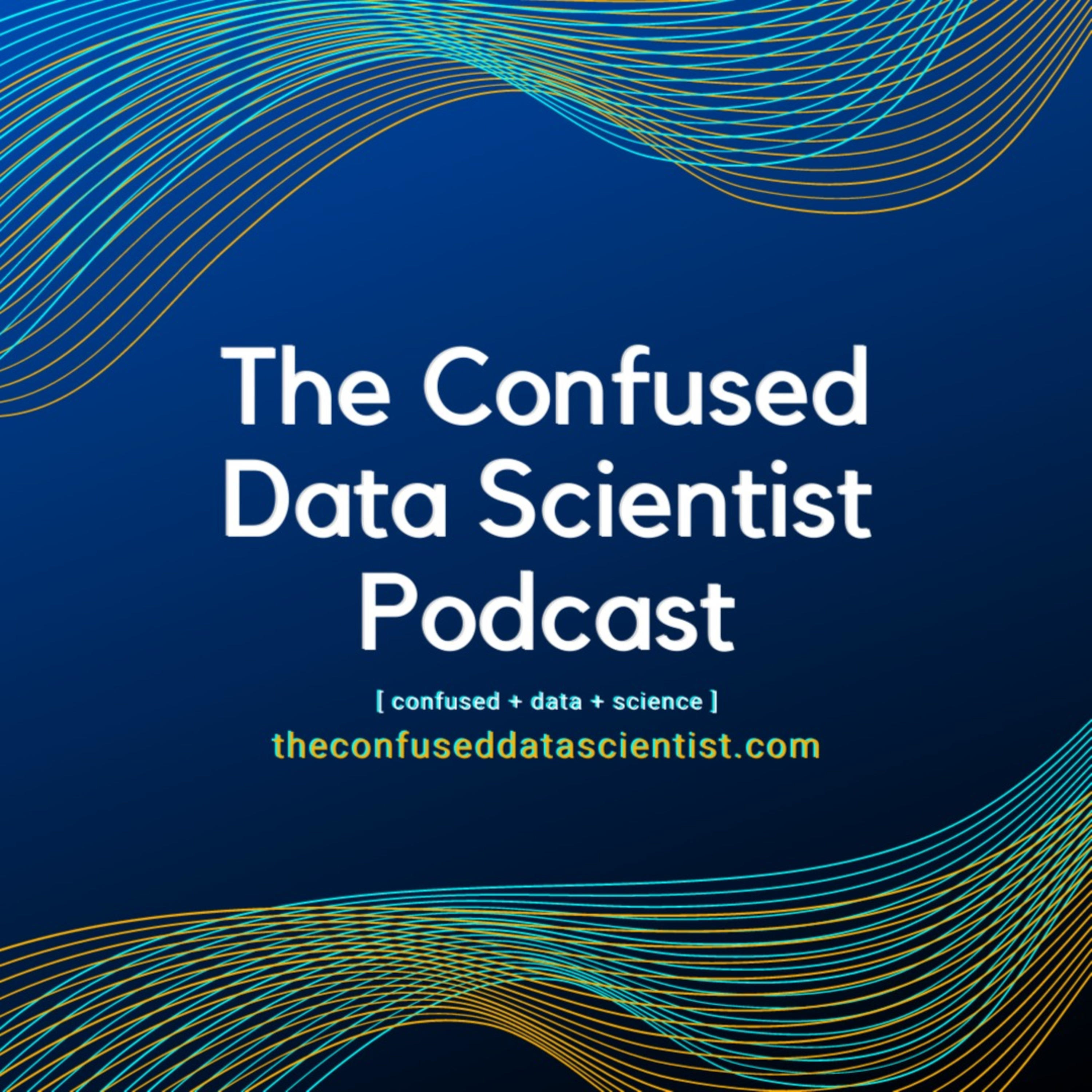 The Confused Data Scientist Podcast