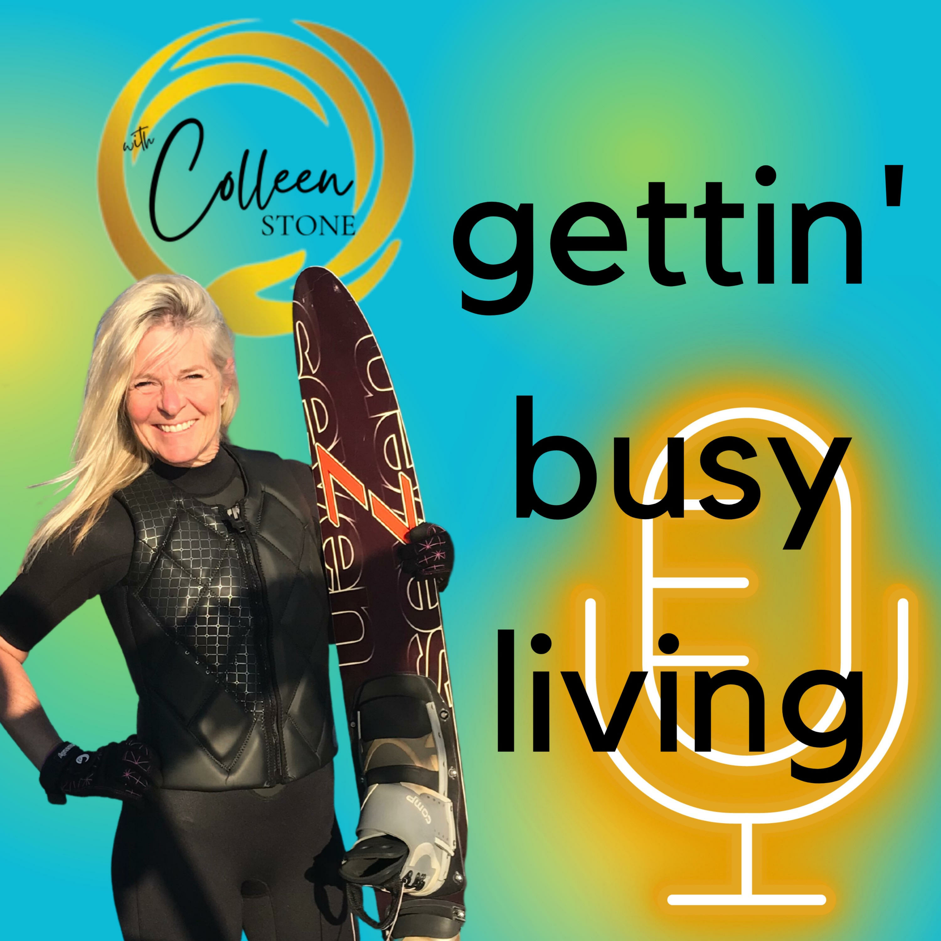 Gettin\' Busy Living with Colleen Stone