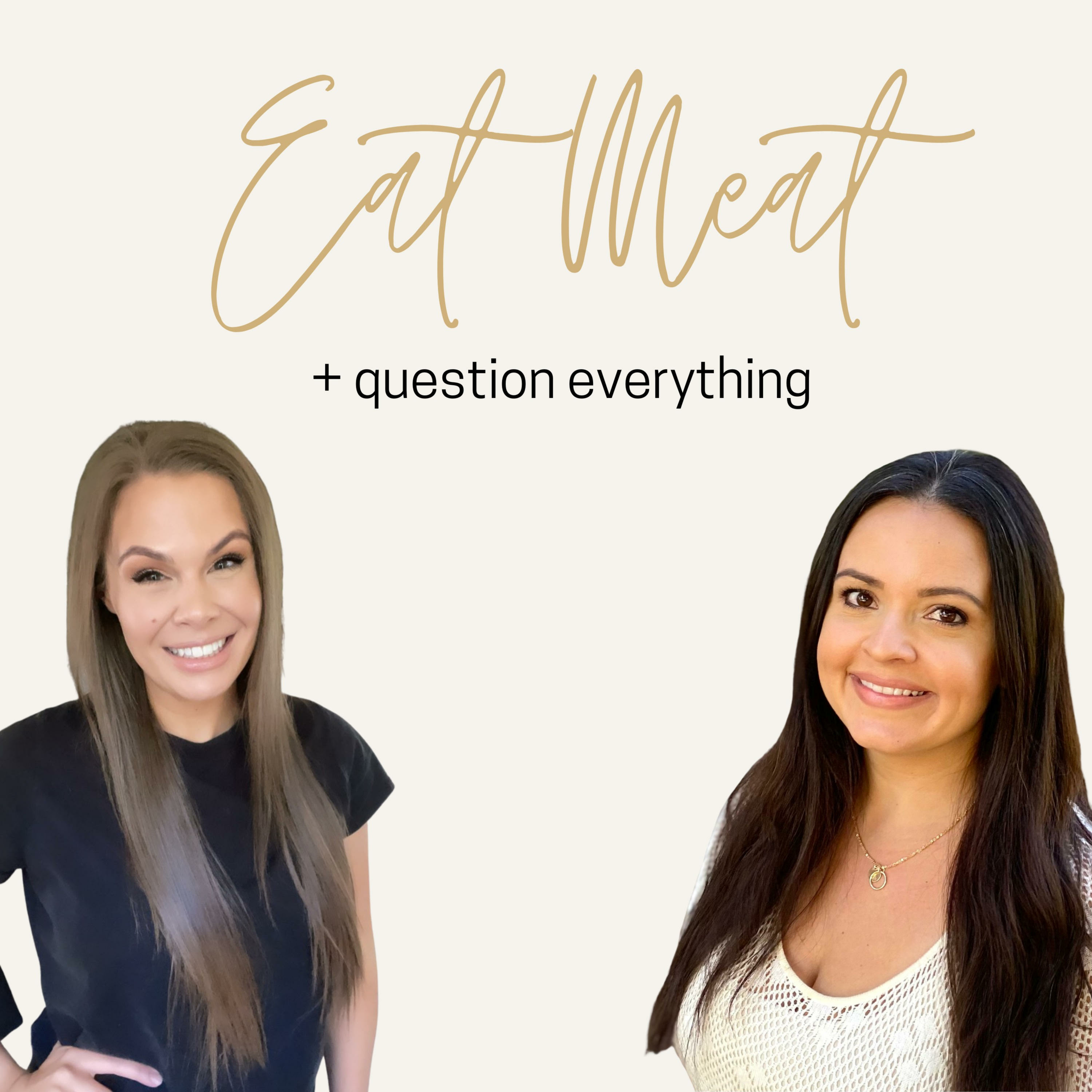 Eat Meat + Question Everything