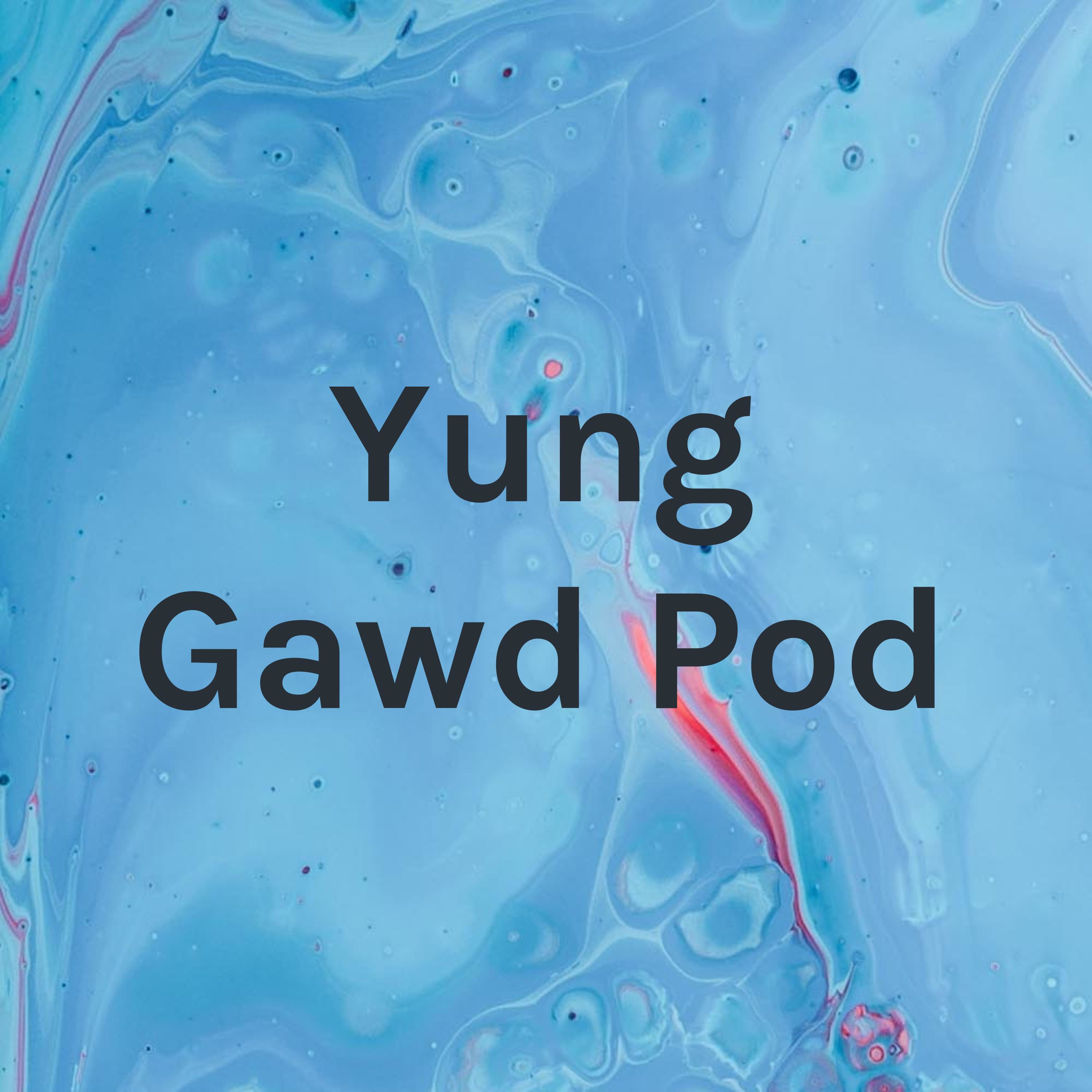 Yung Gawd Pod