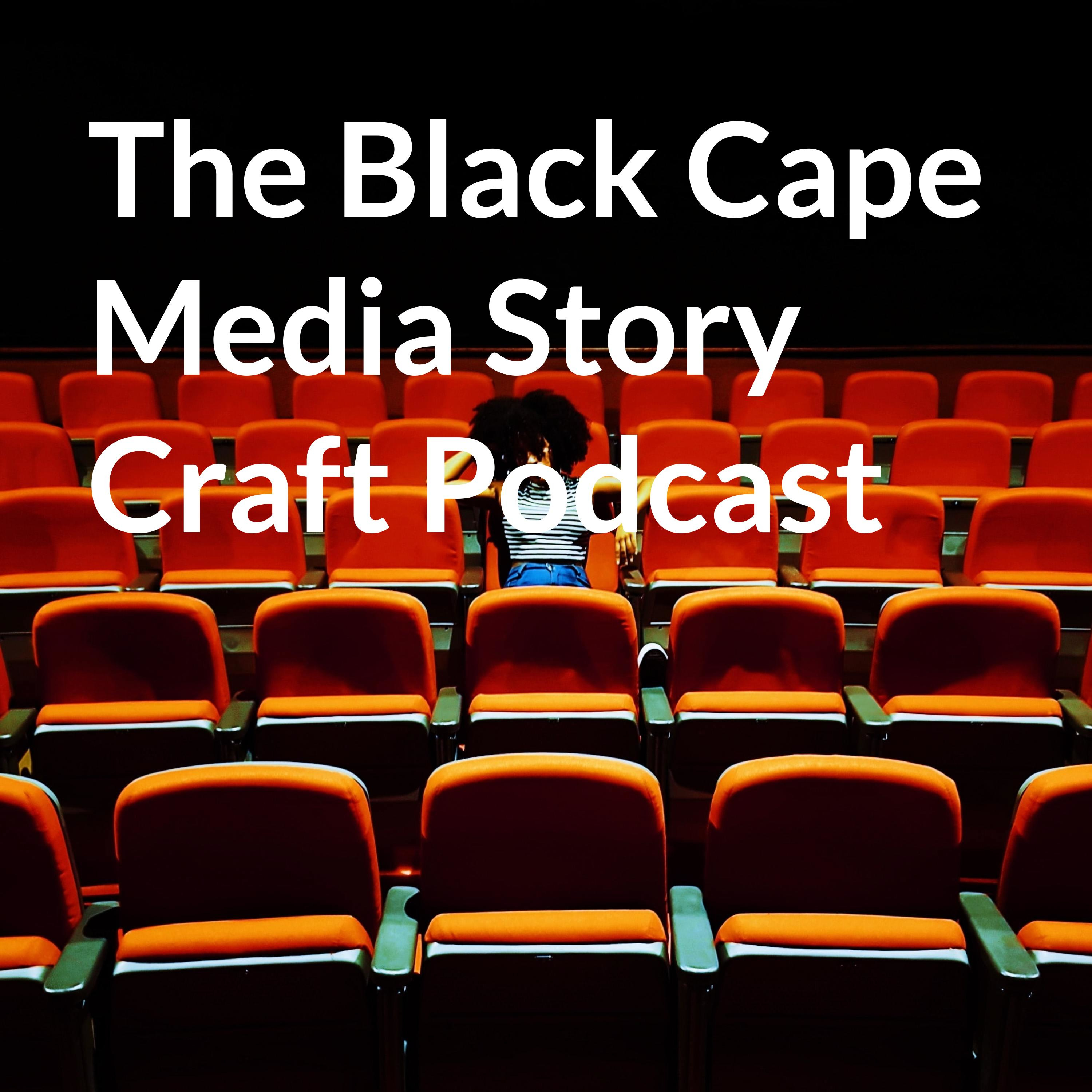 The Black Cape Media Story Craft Podcast