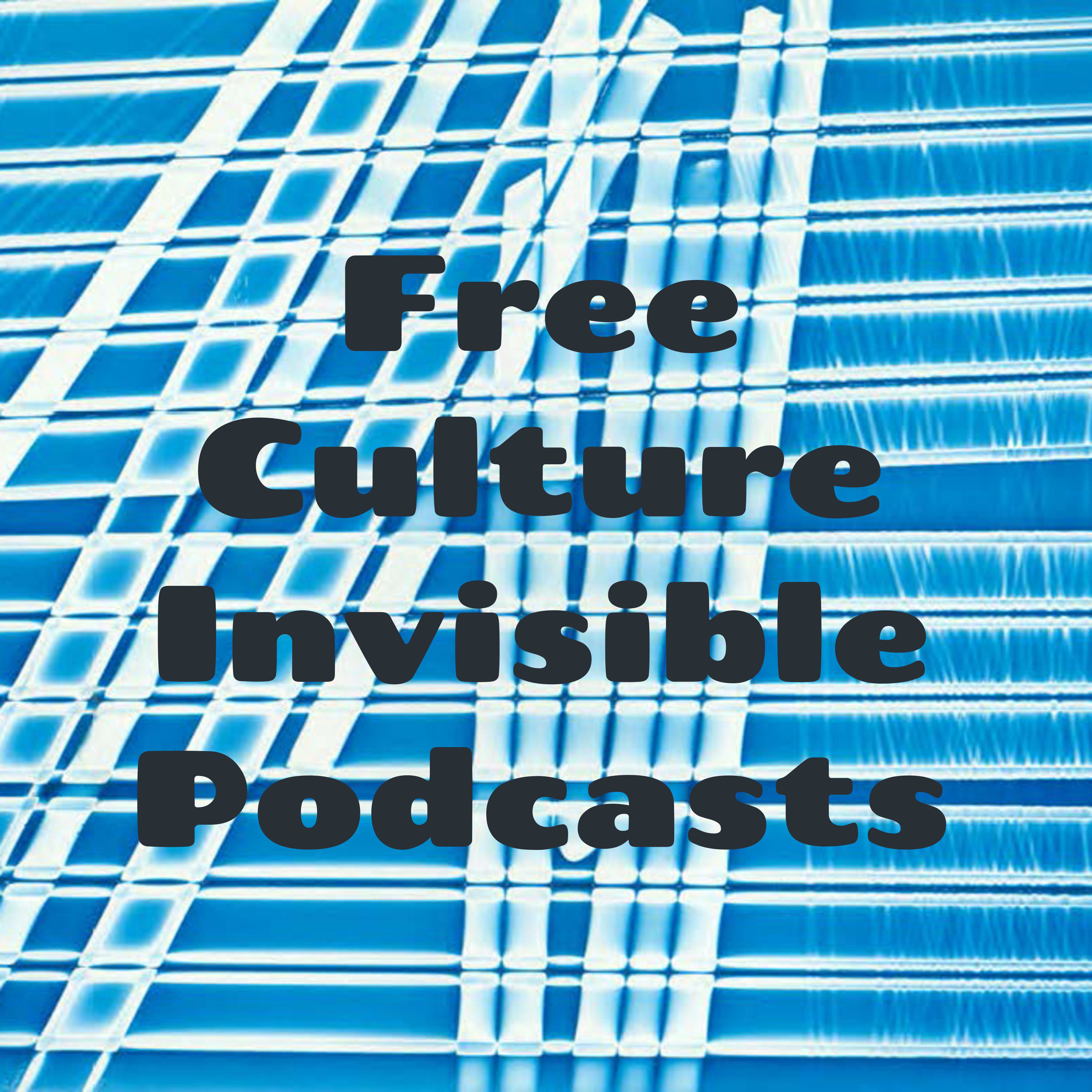 Free Culture Invisible Podcasts