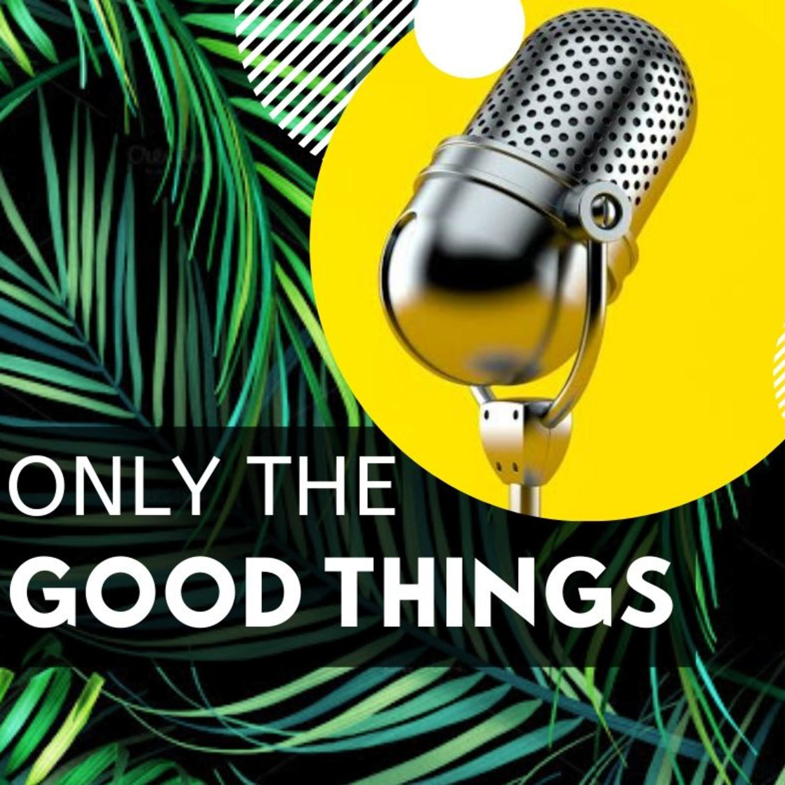 Only The Good Things