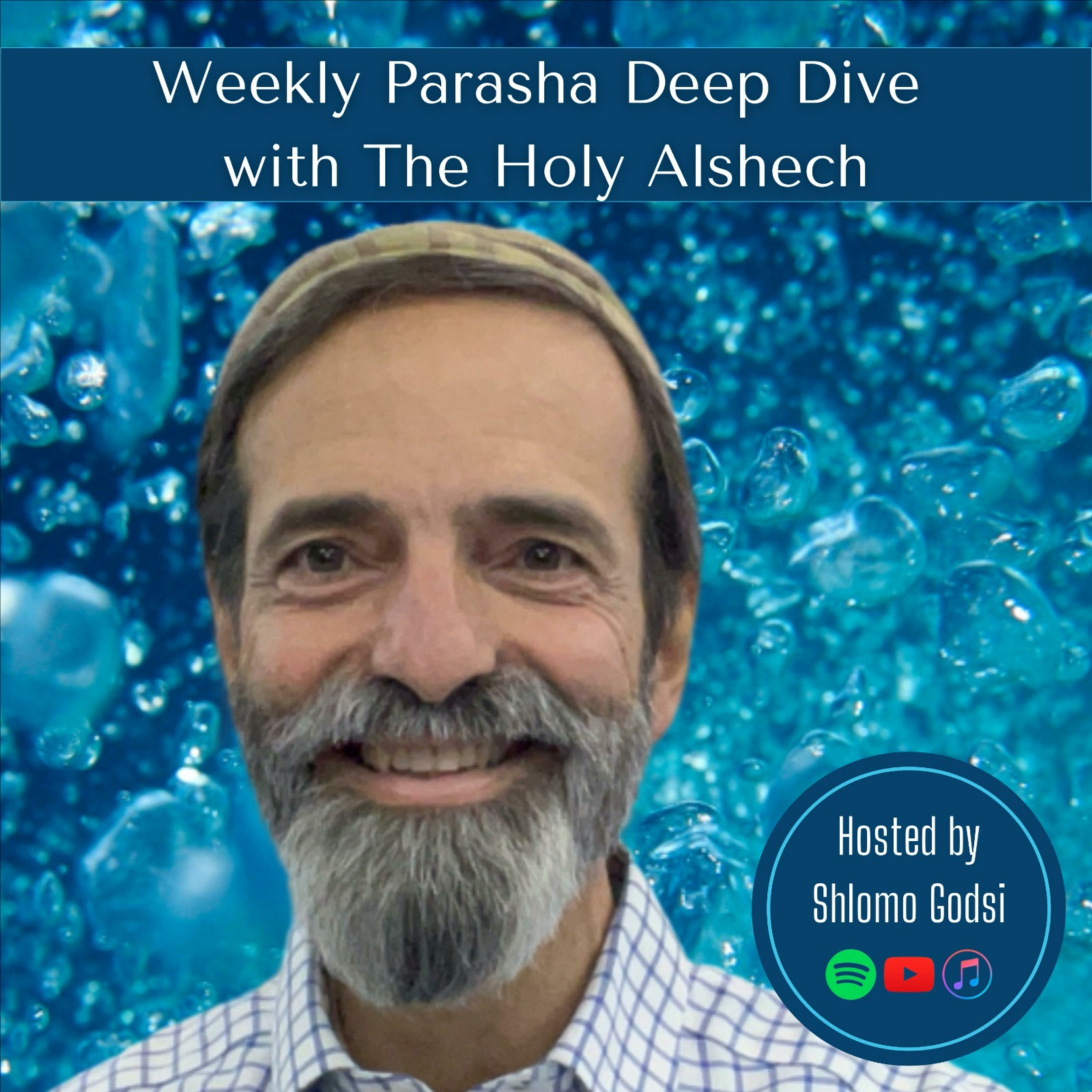 Parasha Deep Dive with the Holy Alsheich
