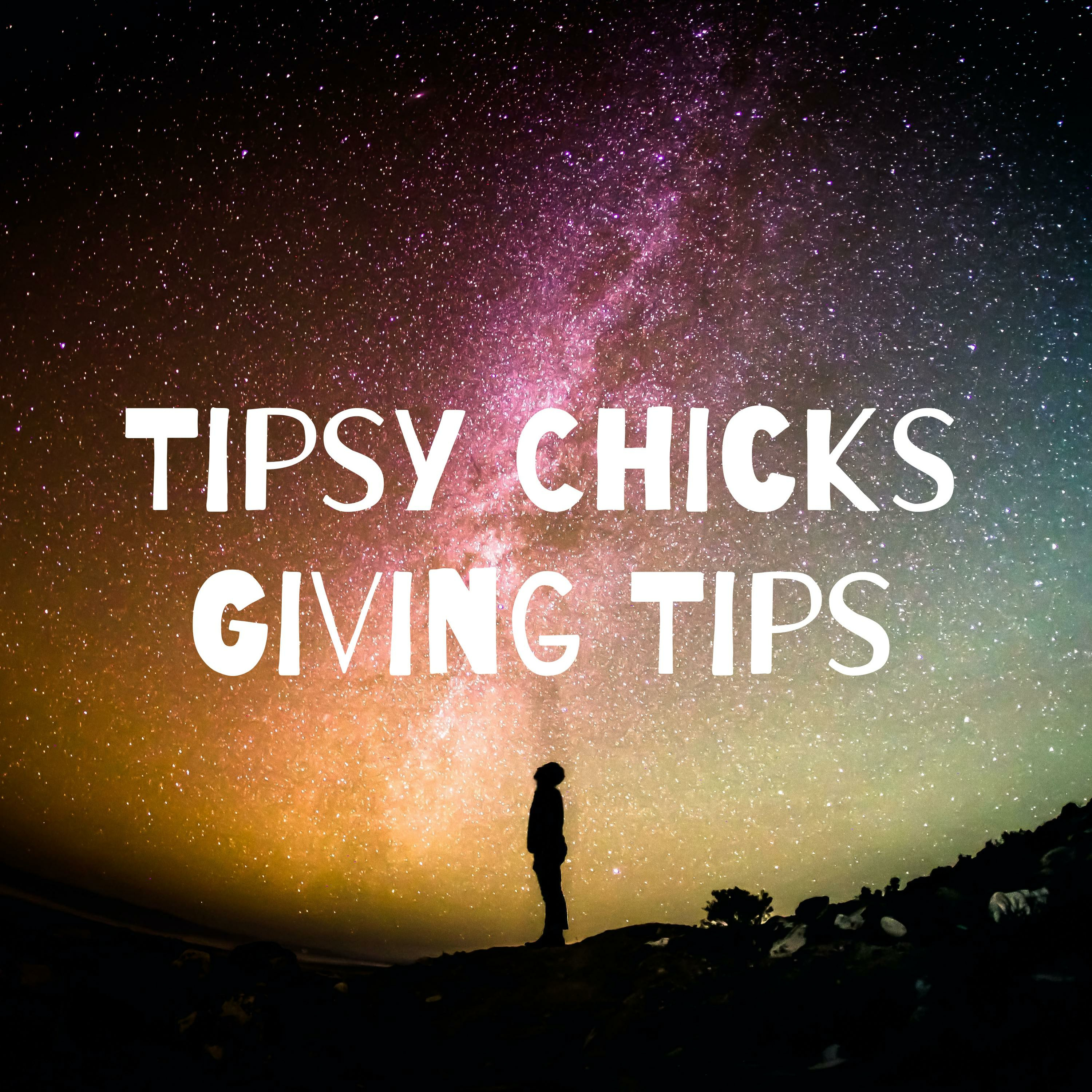 Tipsy Chicks Giving Tips podcast artwork