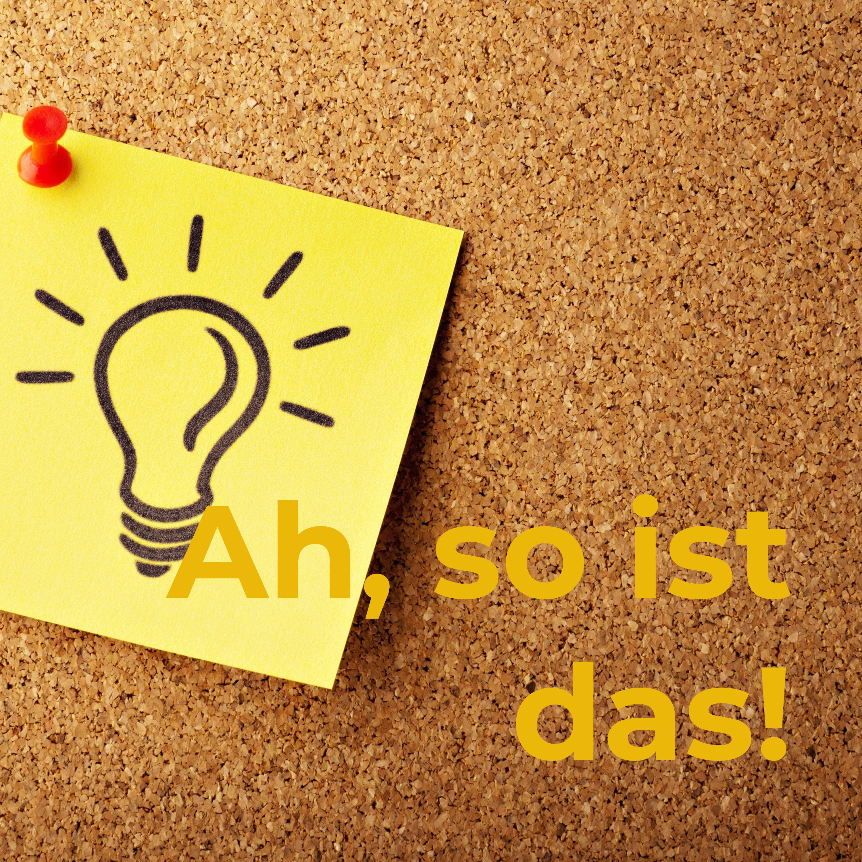 Ah, so ist das! Ah, so ist das!