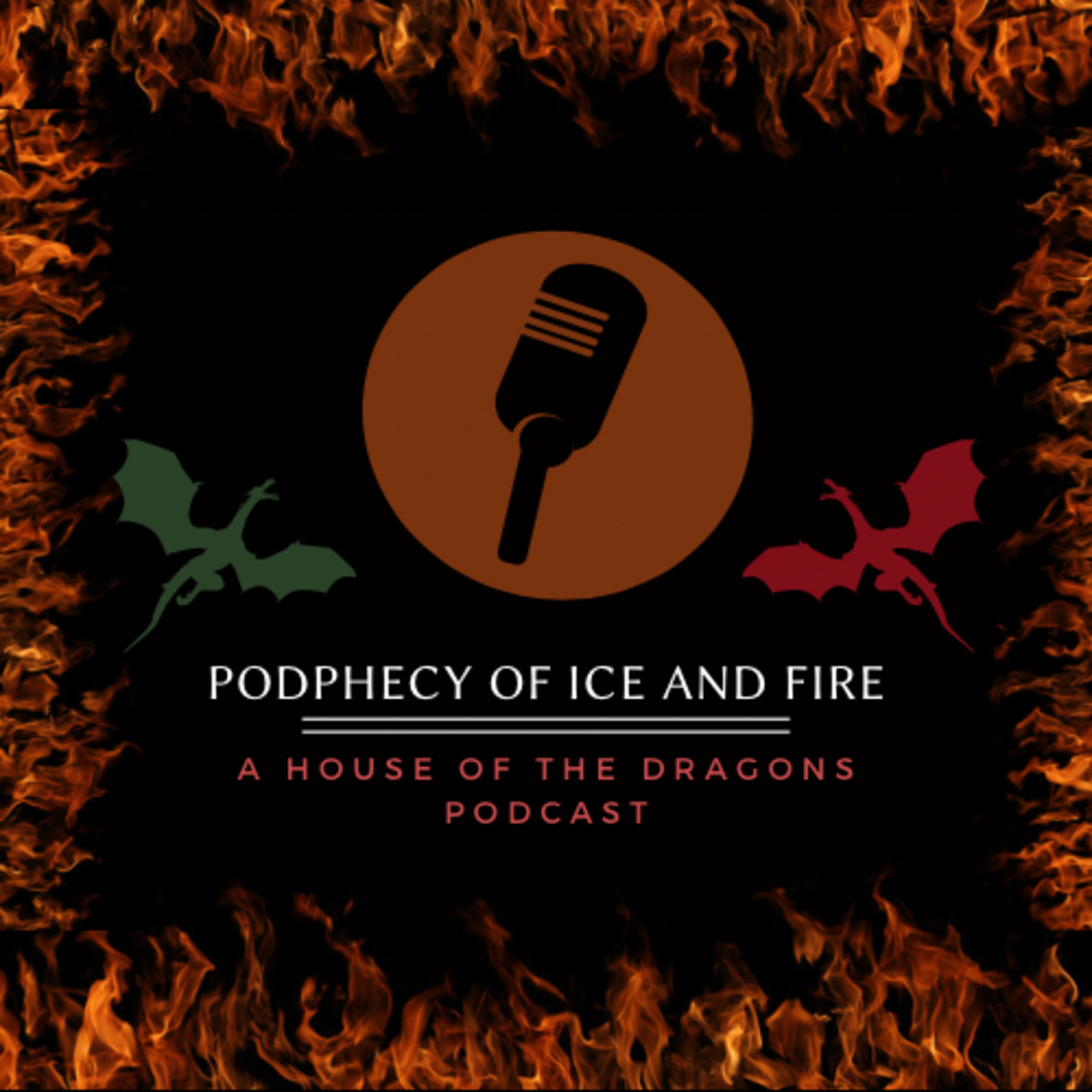 Podphecy of Ice and Fire: A House of the Dragon Podcast podcast artwork