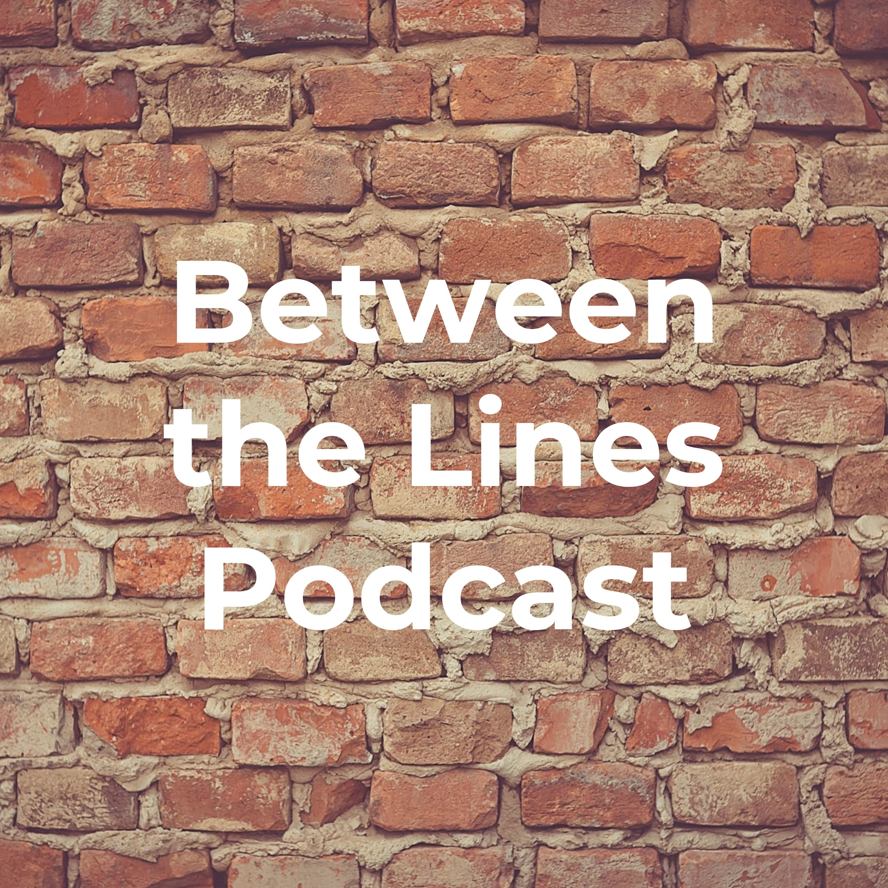Between the Lines Podcast