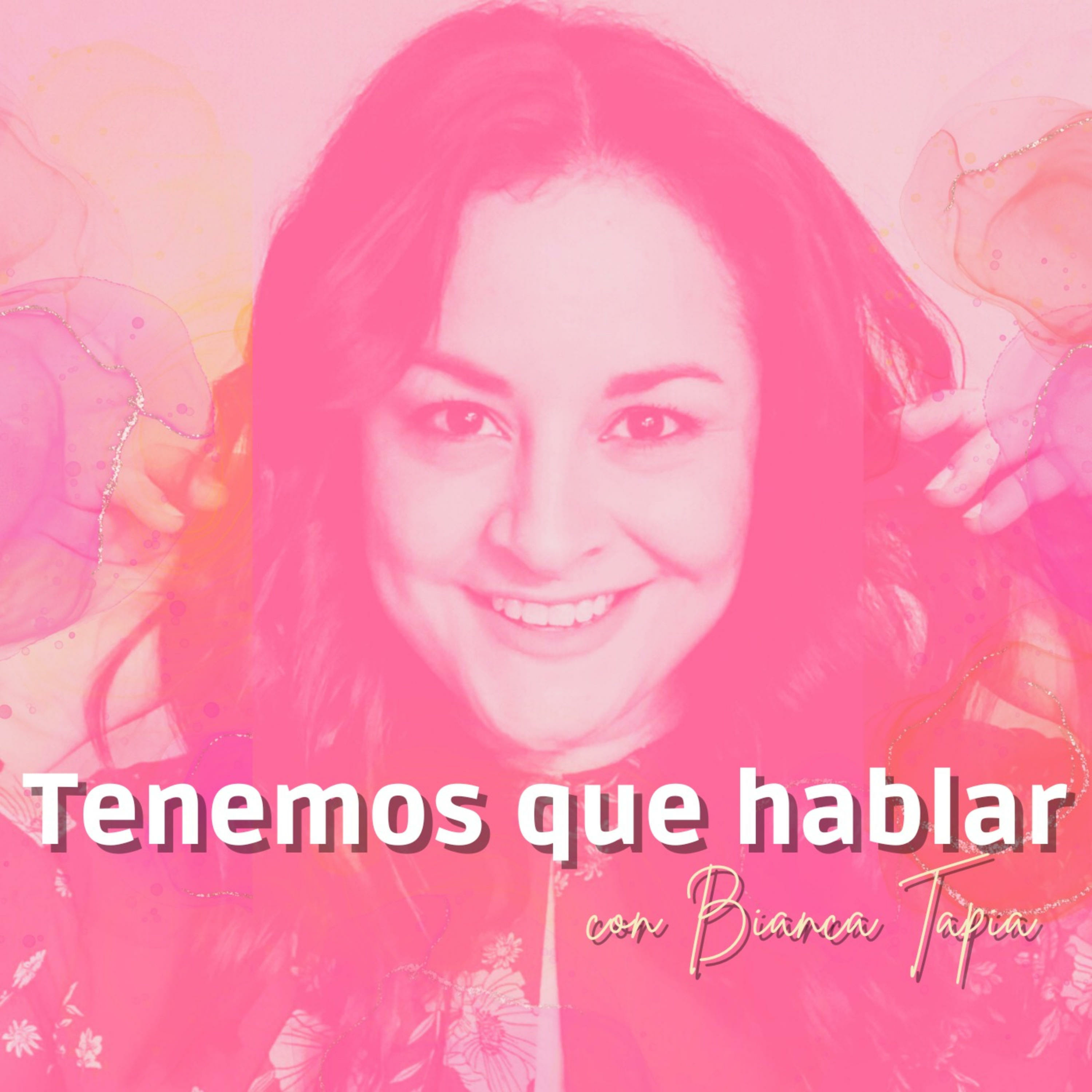 Tenemos que hablar con Bianca Tapia