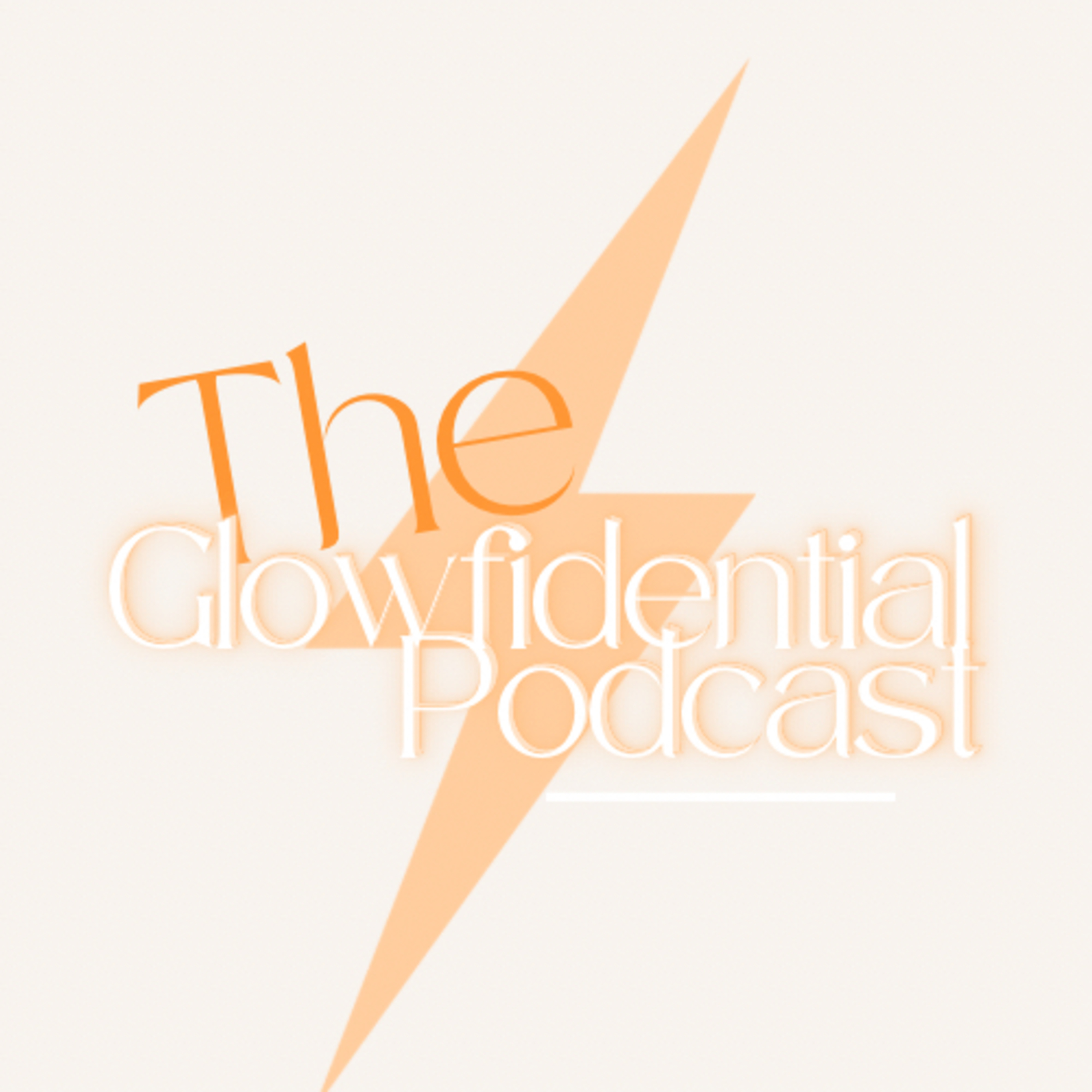 The Glowfidential Podcast