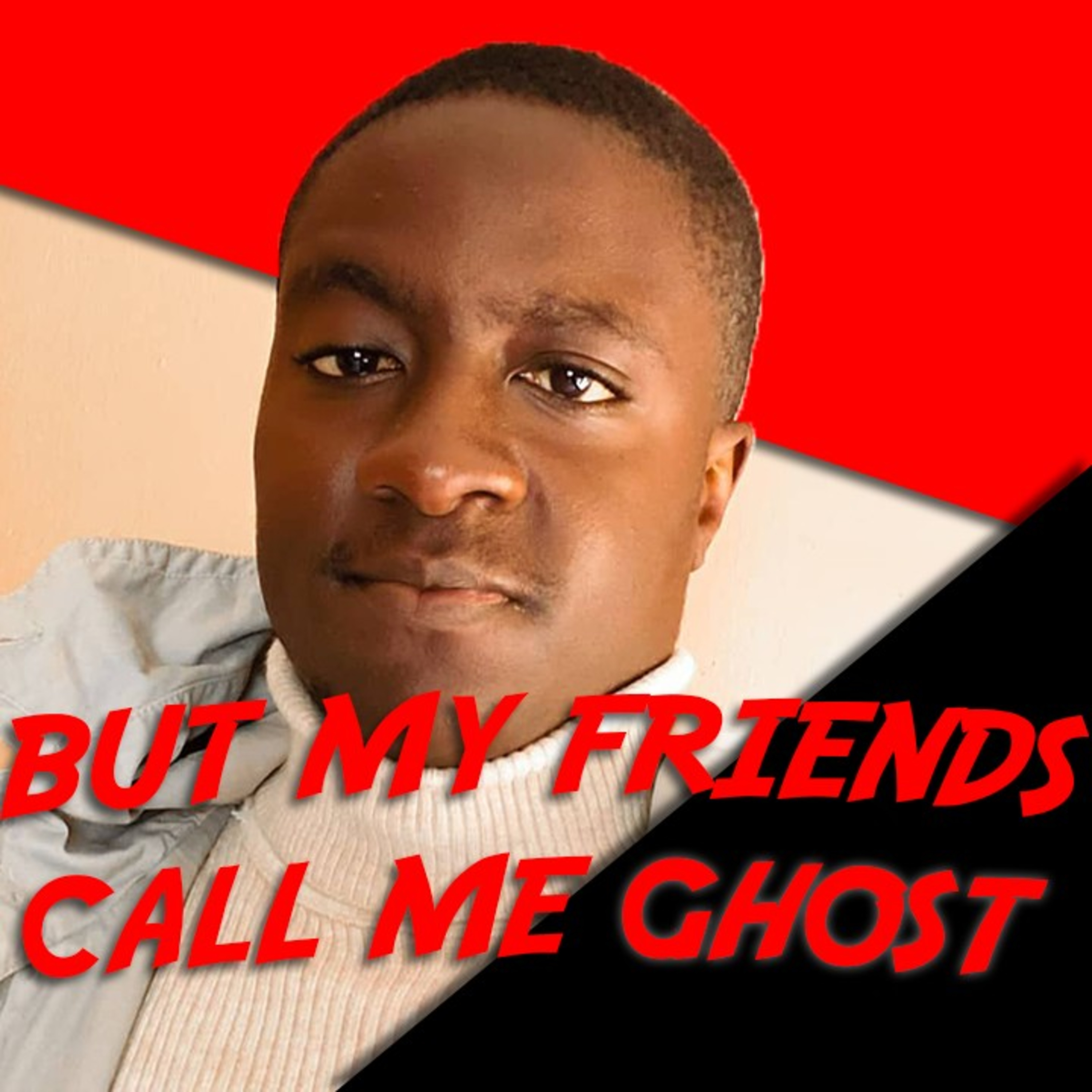 But My Friends Call Me Ghost But My Friends Call Me Ghost podcast