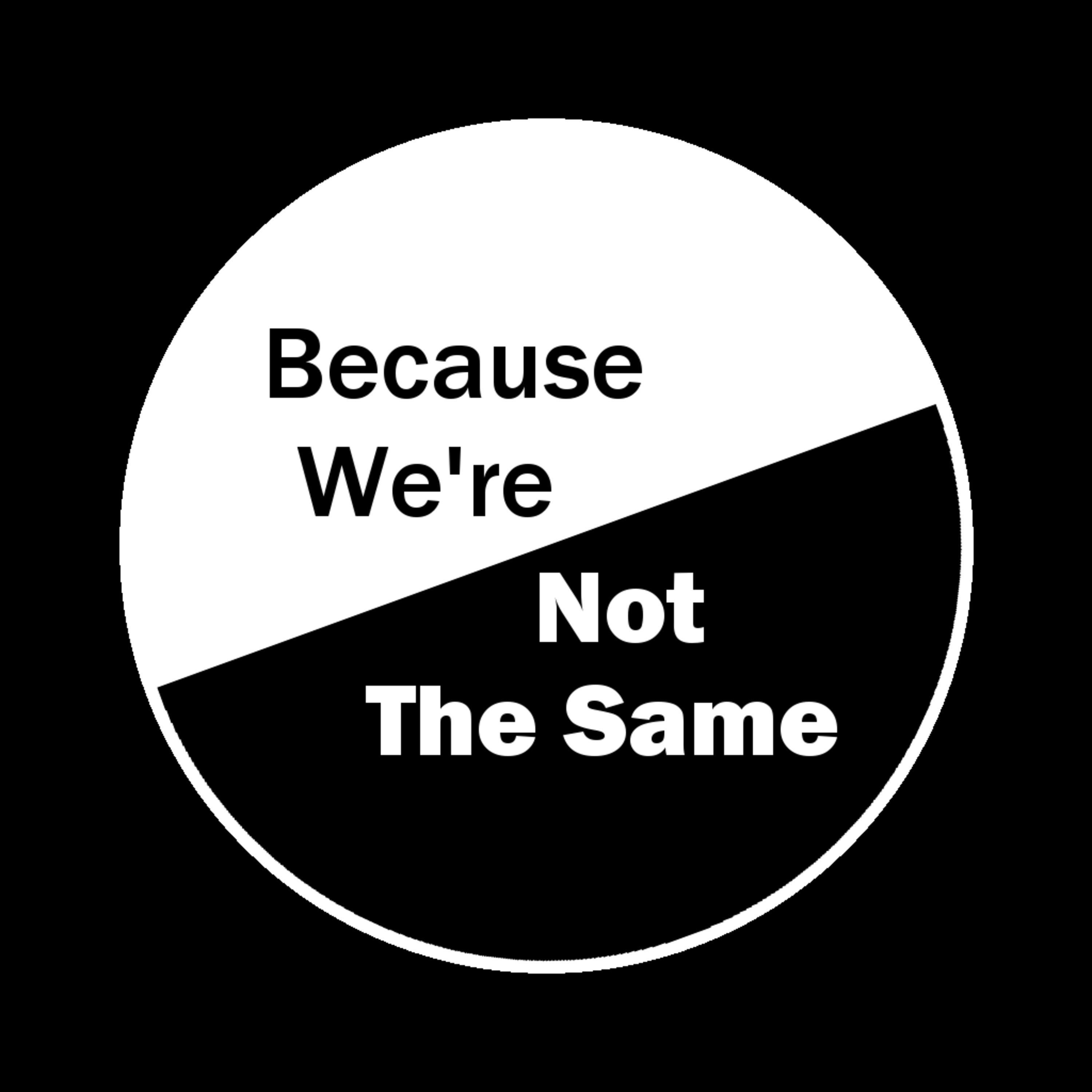 Because We\'re Not the Same