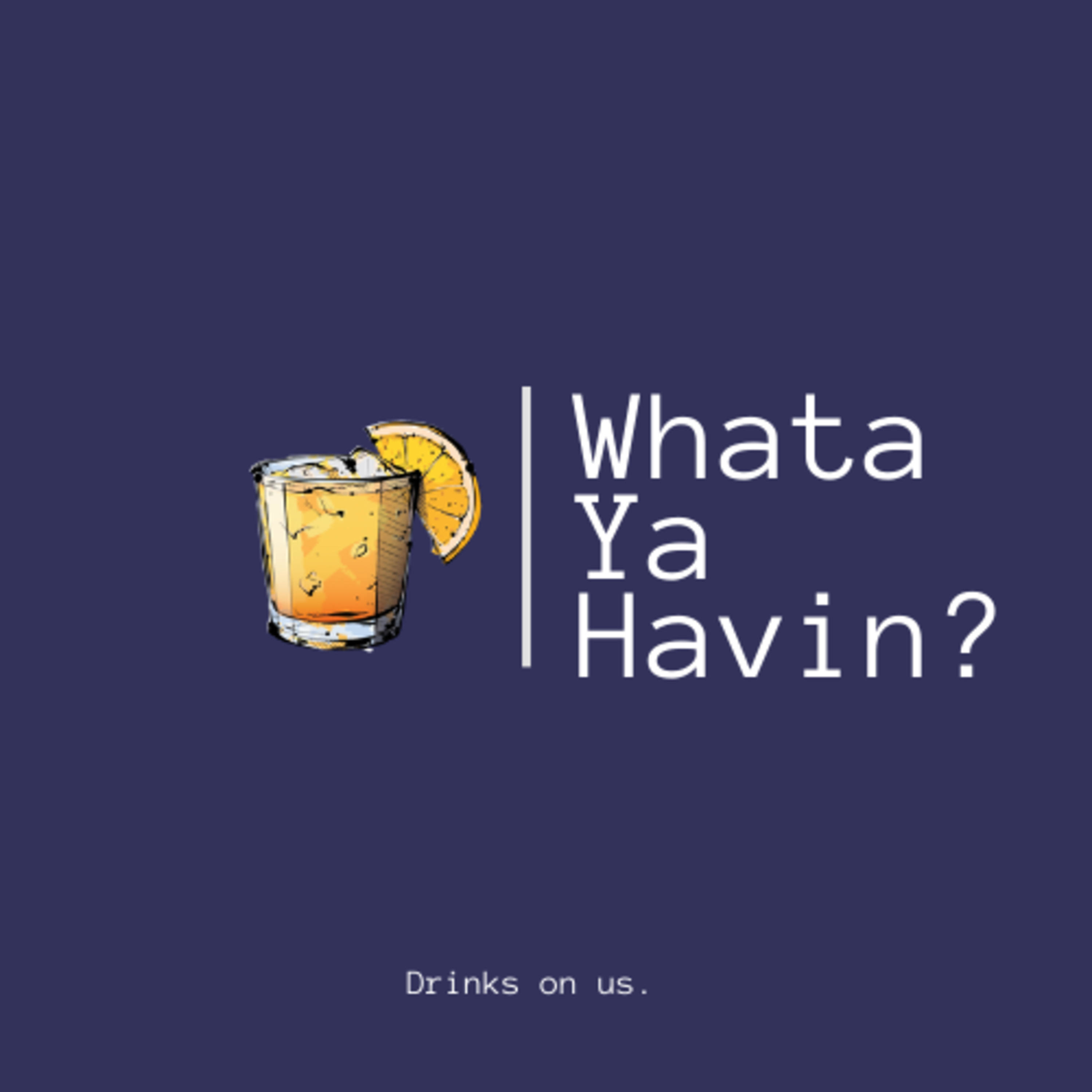 WhataYaHavin?