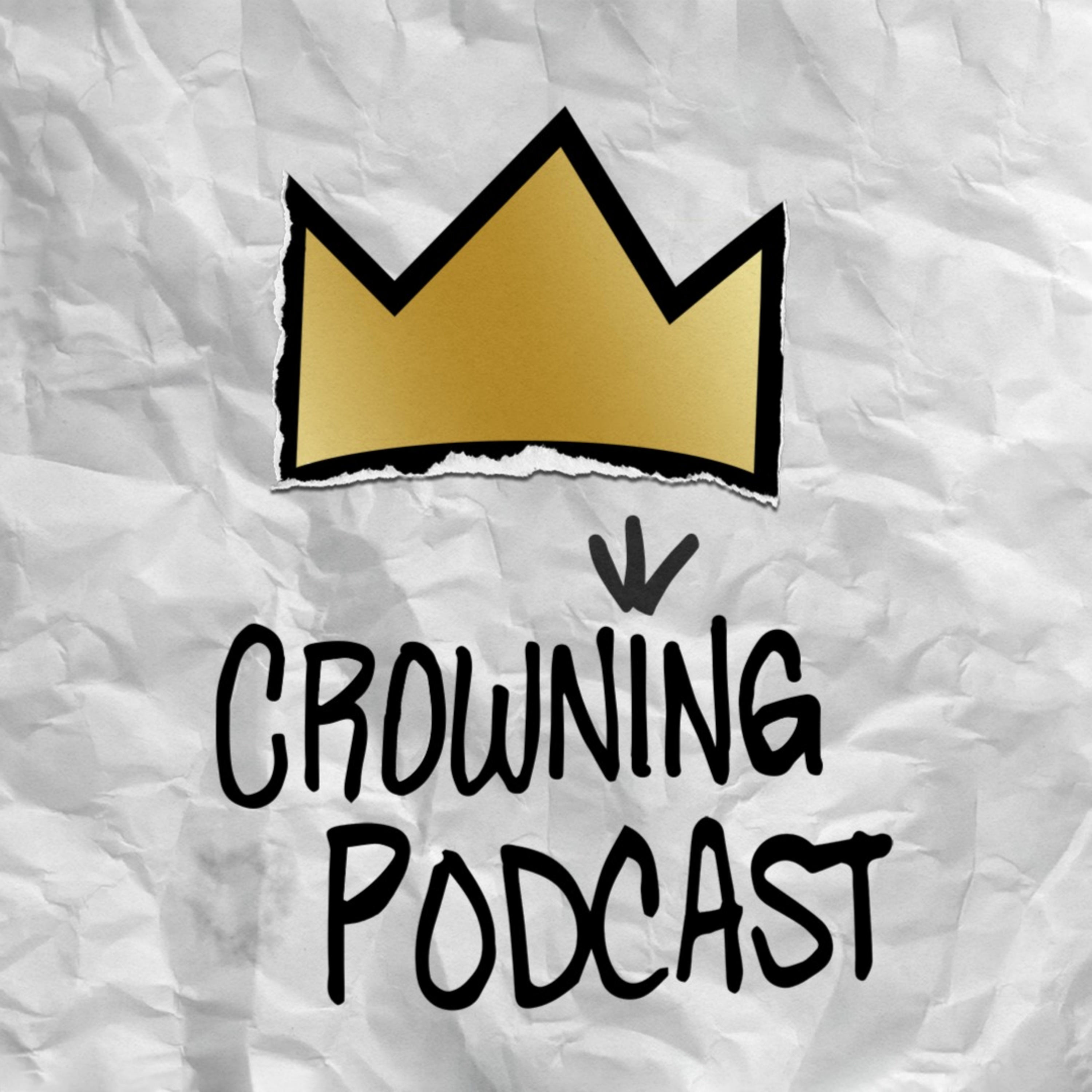 Crowning Podcast