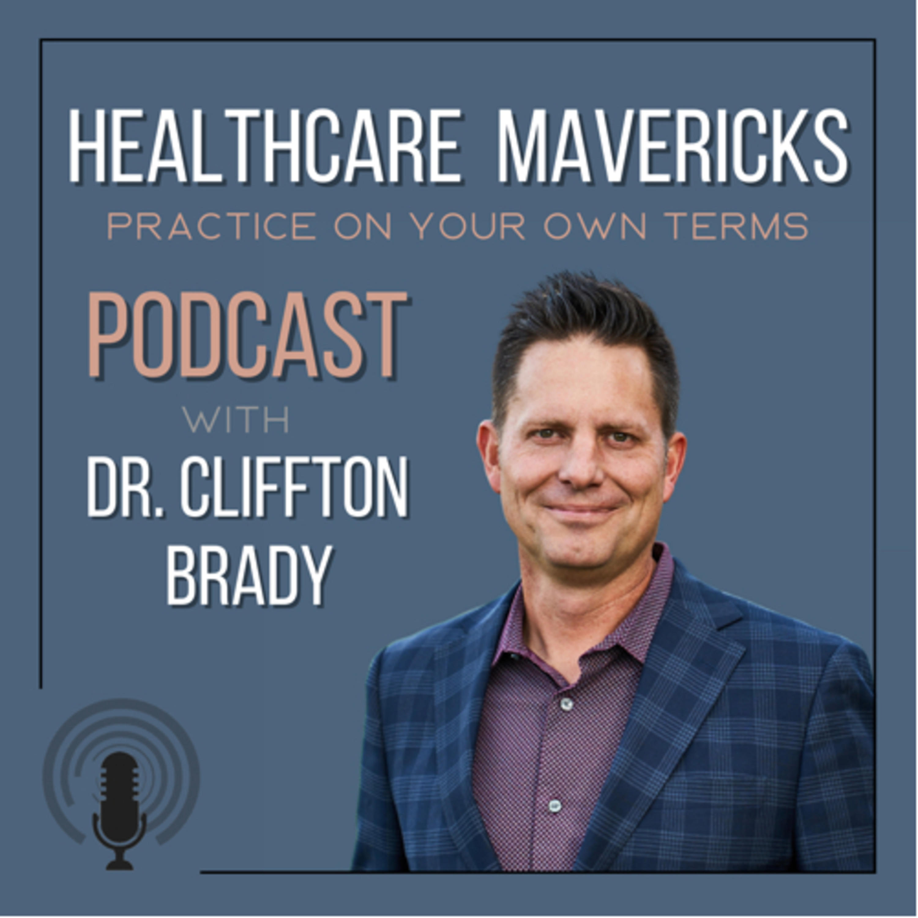 Healthcare Mavericks: Practice On Your Own Terms podcast artwork