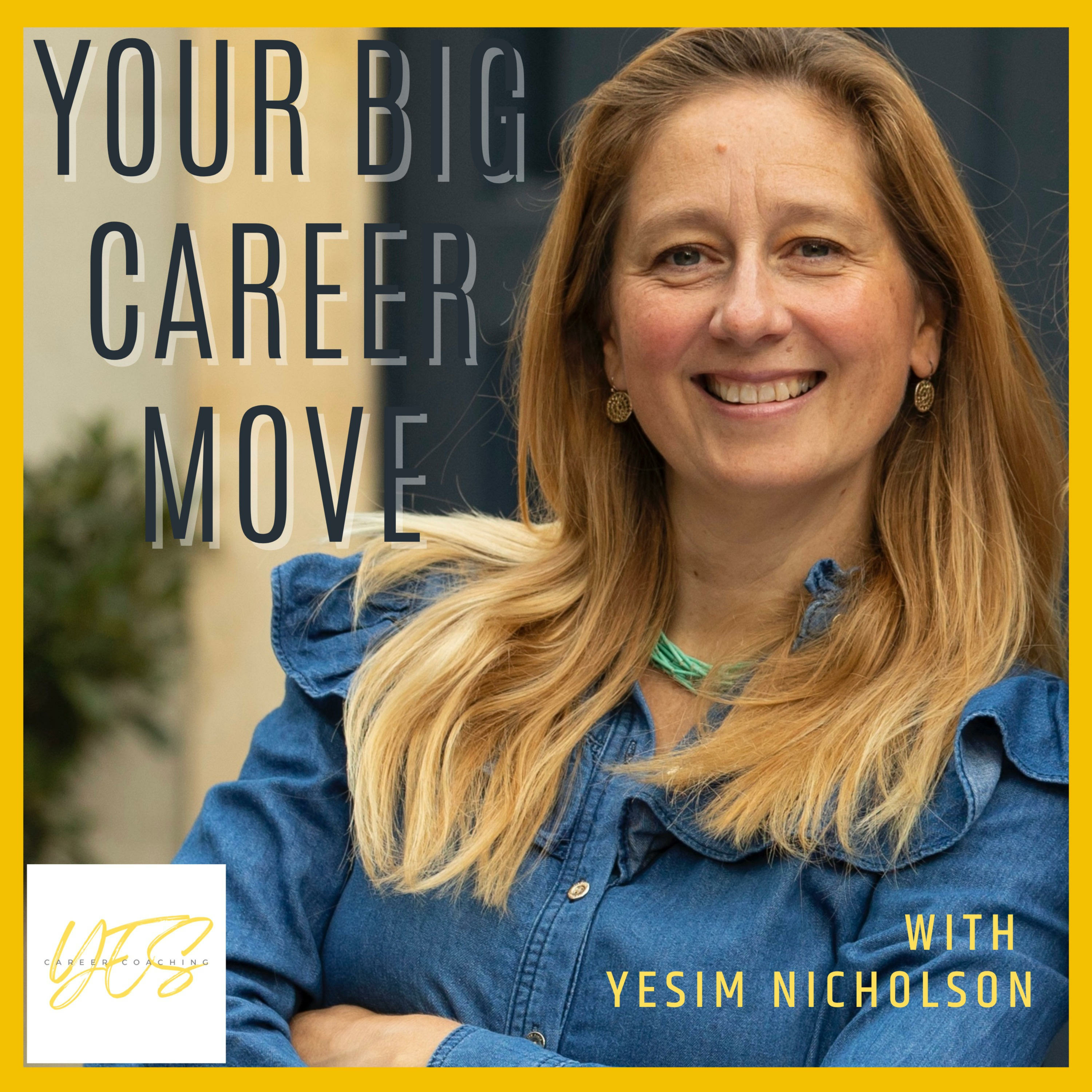 Your Big Career Move with Yesim Nicholson