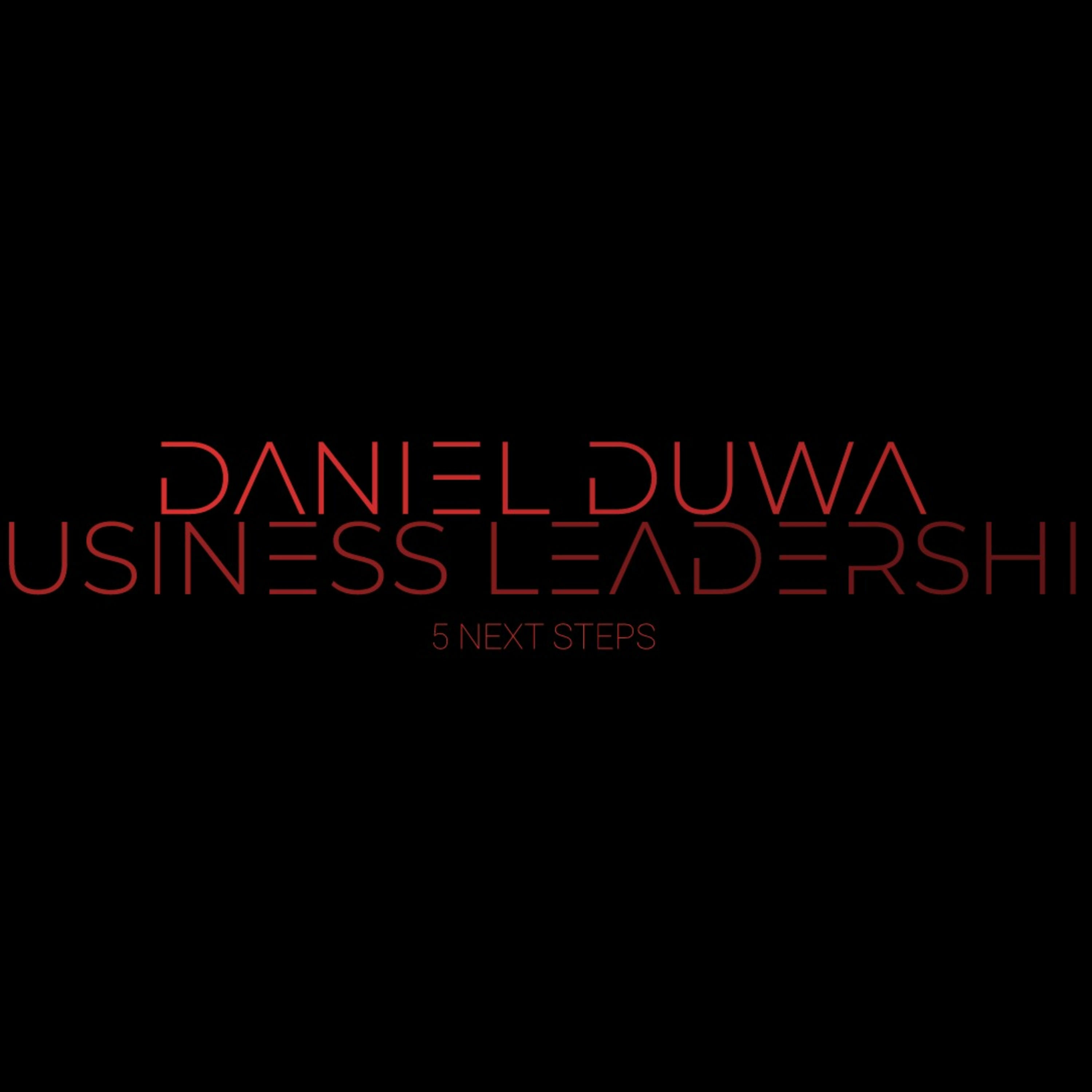 5 Next Steps by Daniel Duwa Show - Finishing School for Business Leaders