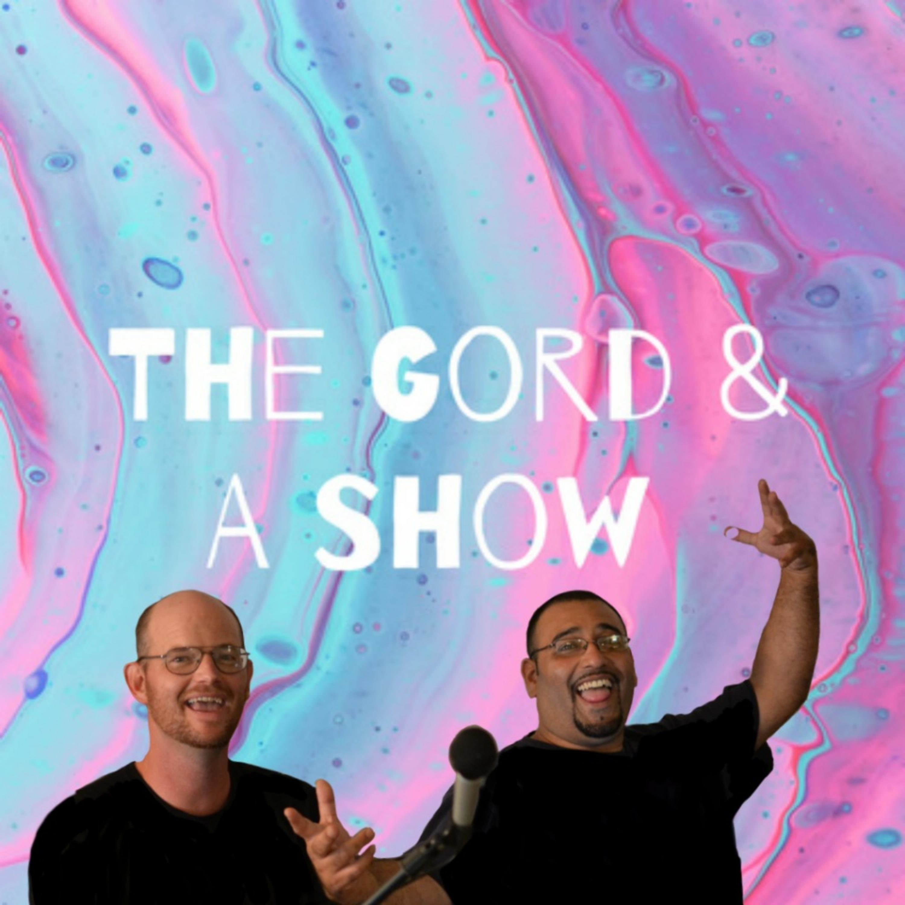The Gord & A Show