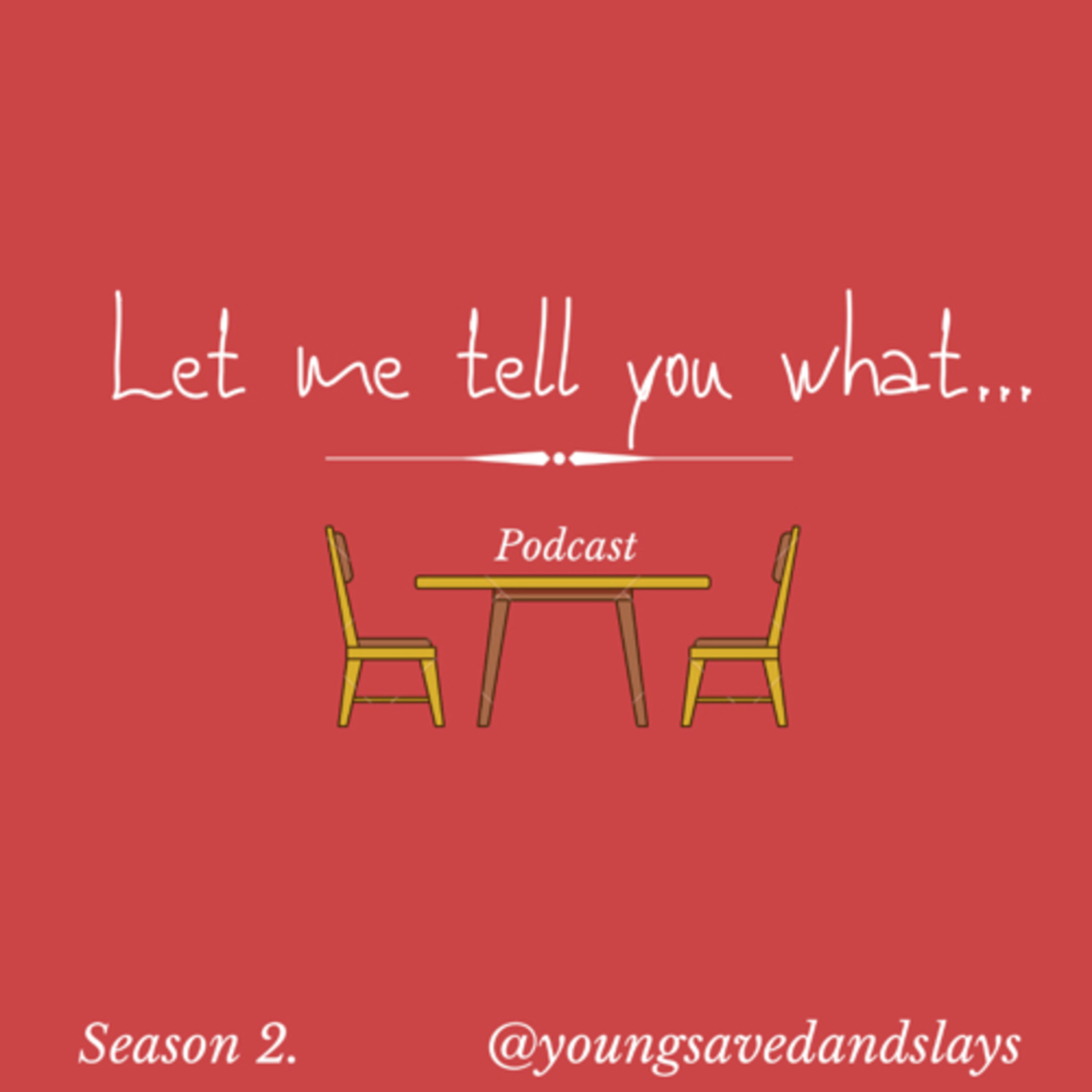 Let Me Tell You What...