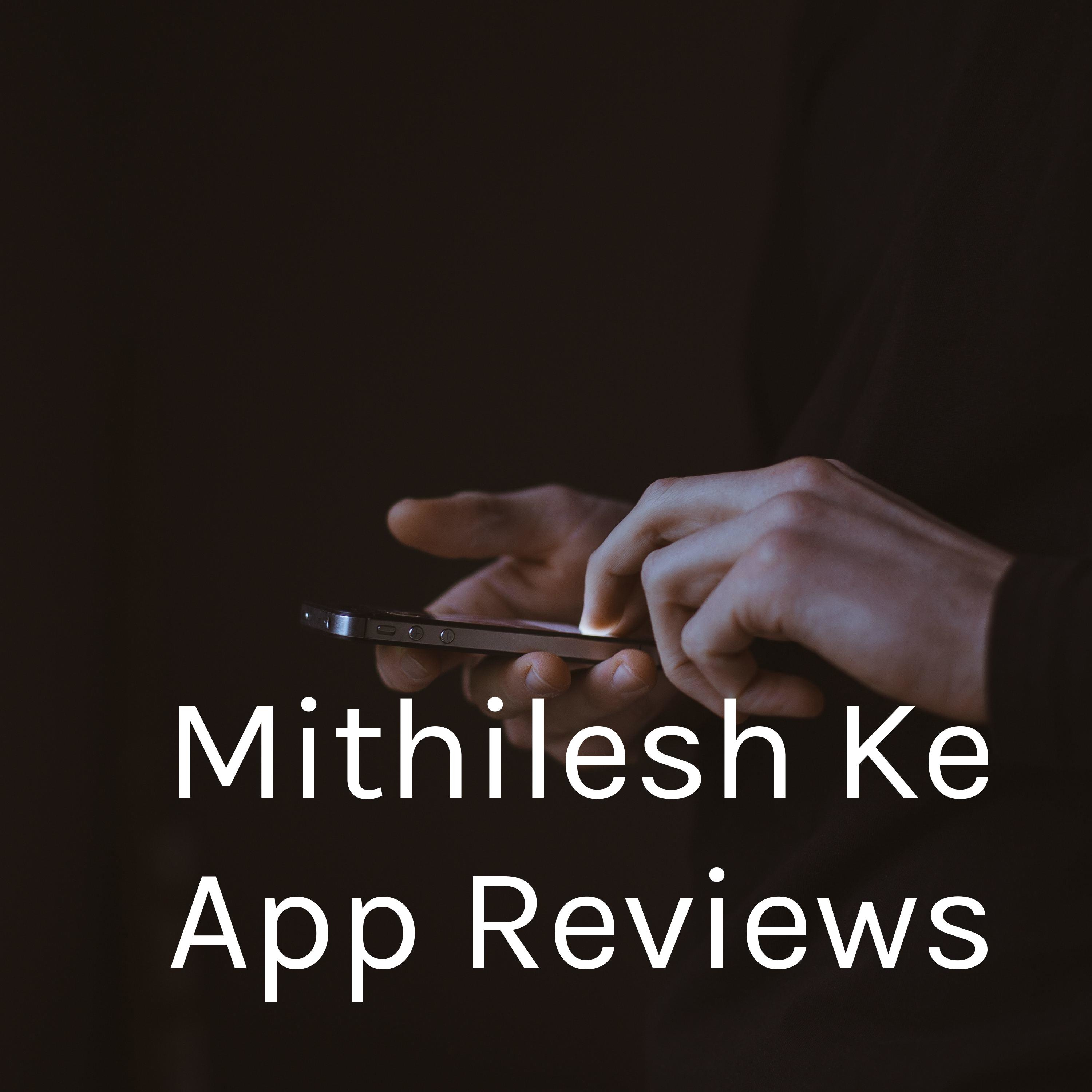 Mithilesh Ke App Reviews