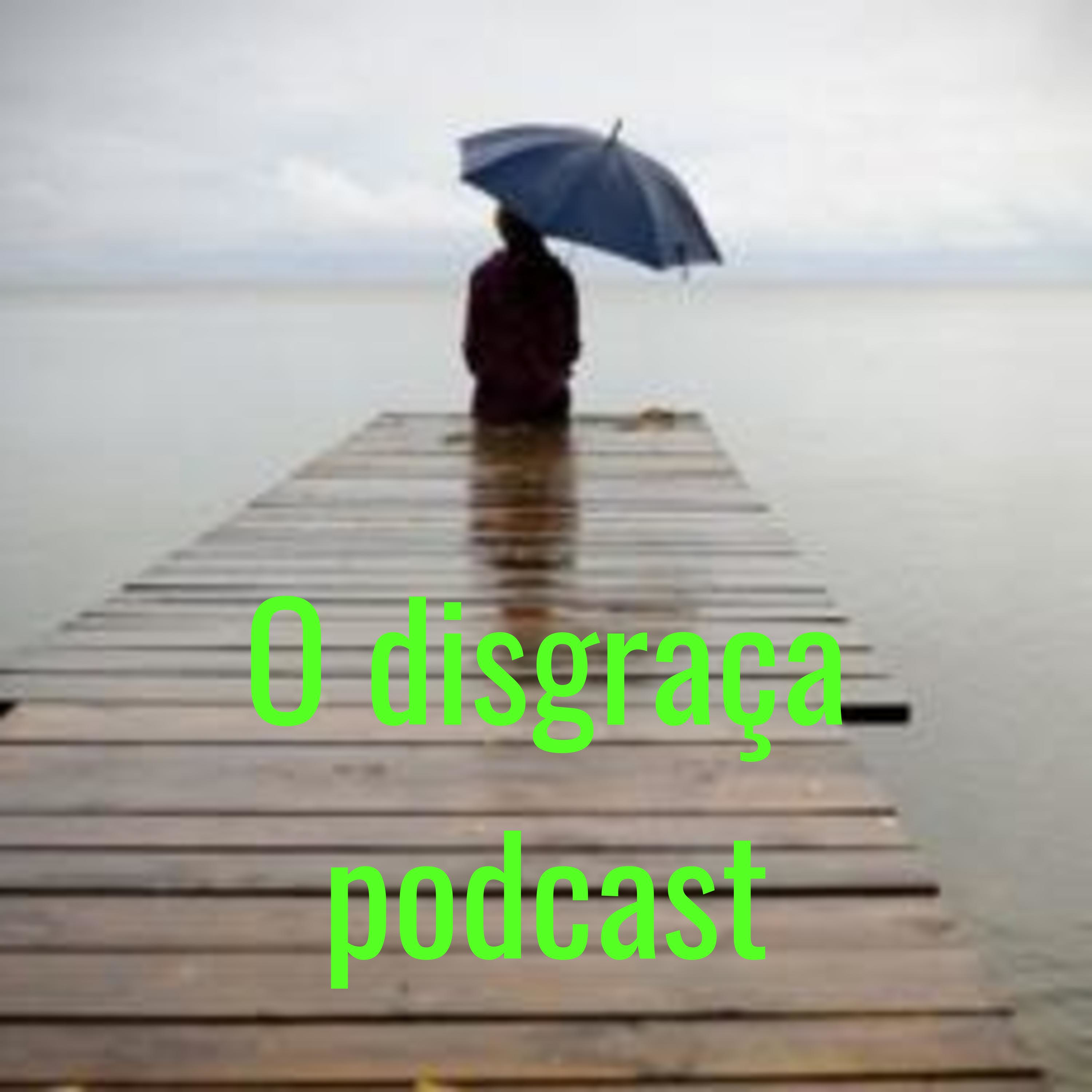 O disgraça podcast
