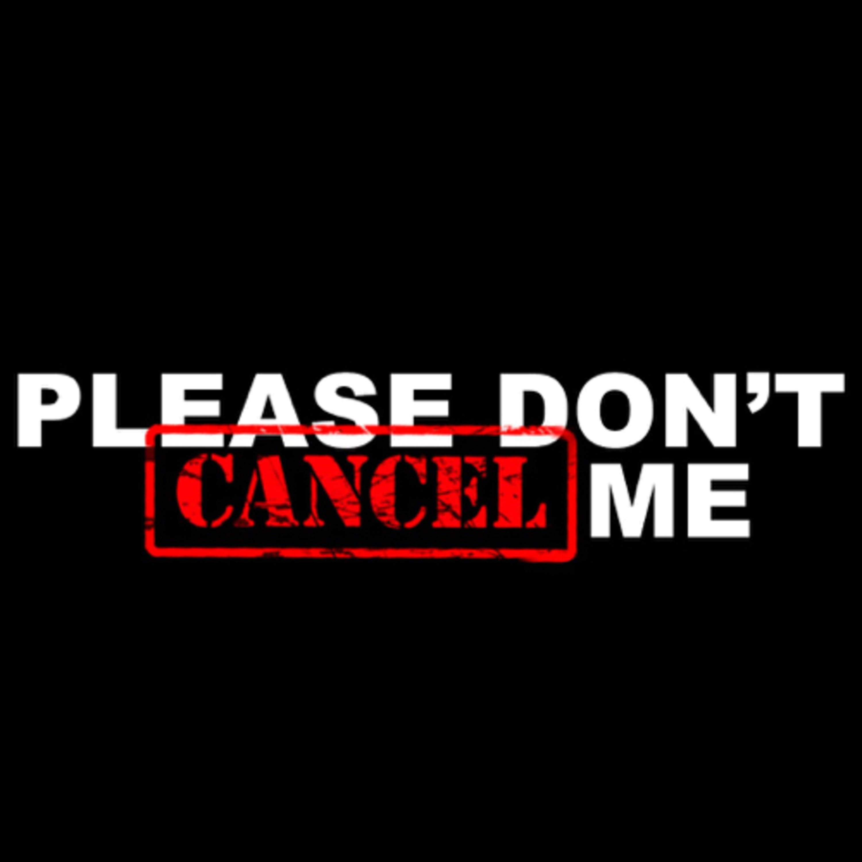 Please Dont Cancel Me Podcast