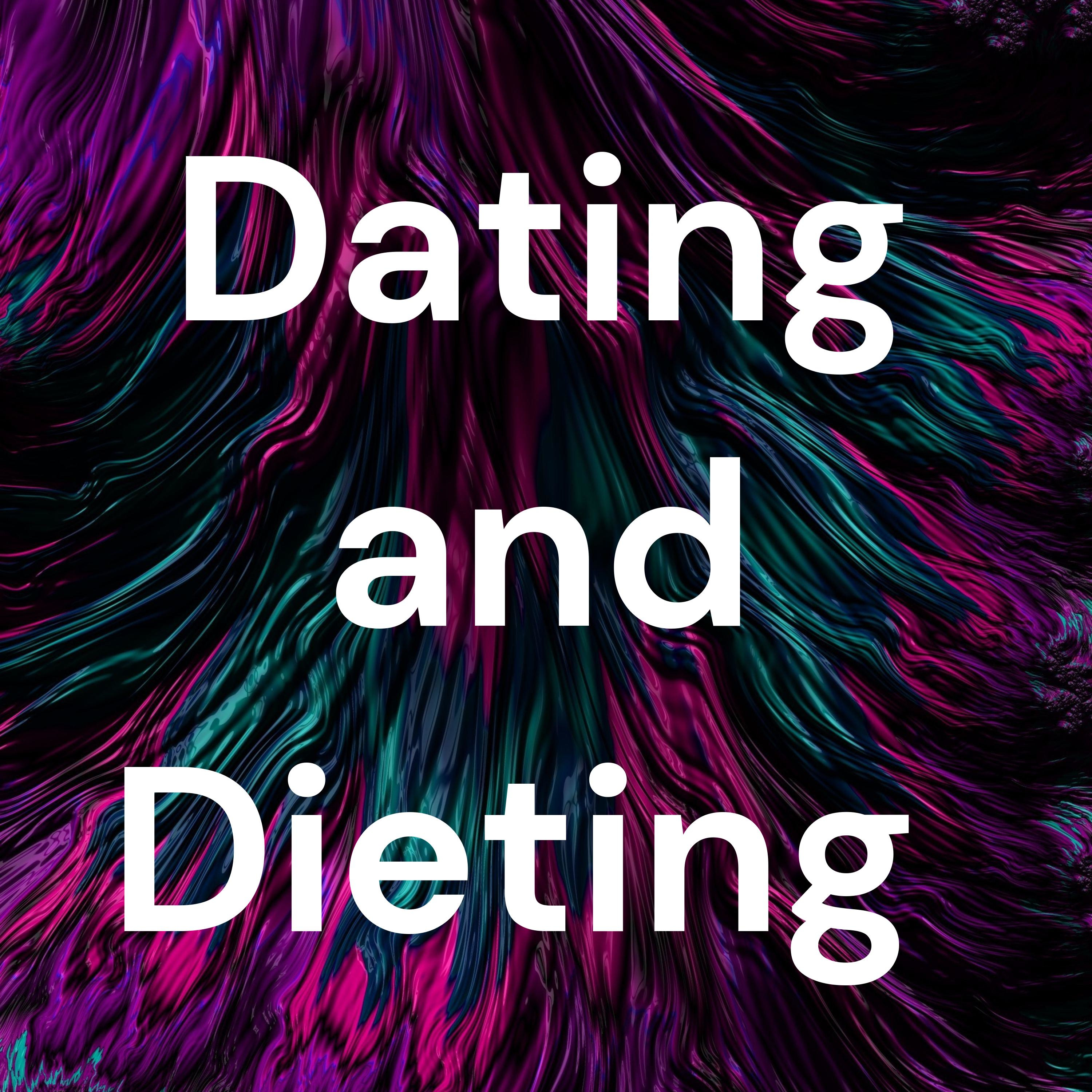Dating and Dieting