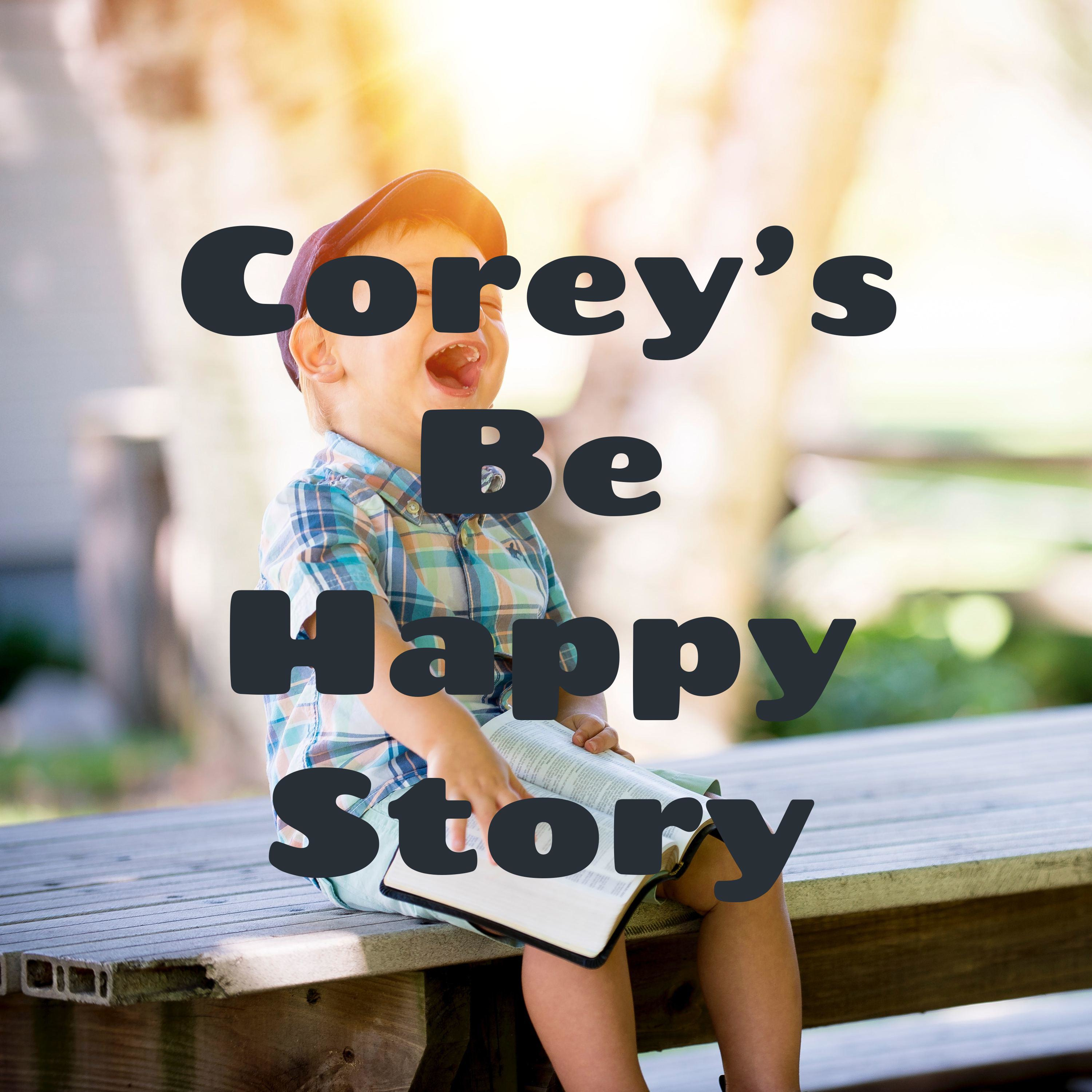 Corey's Be Happy Story
