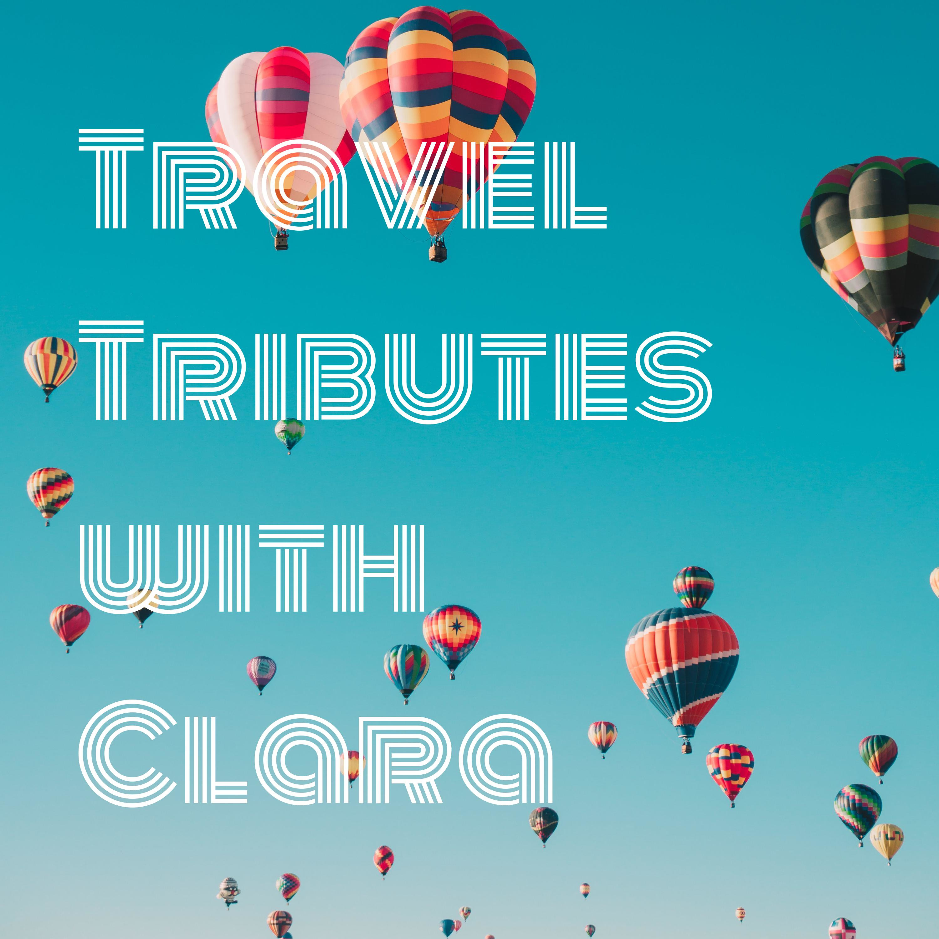 Travel Tributes with Clara