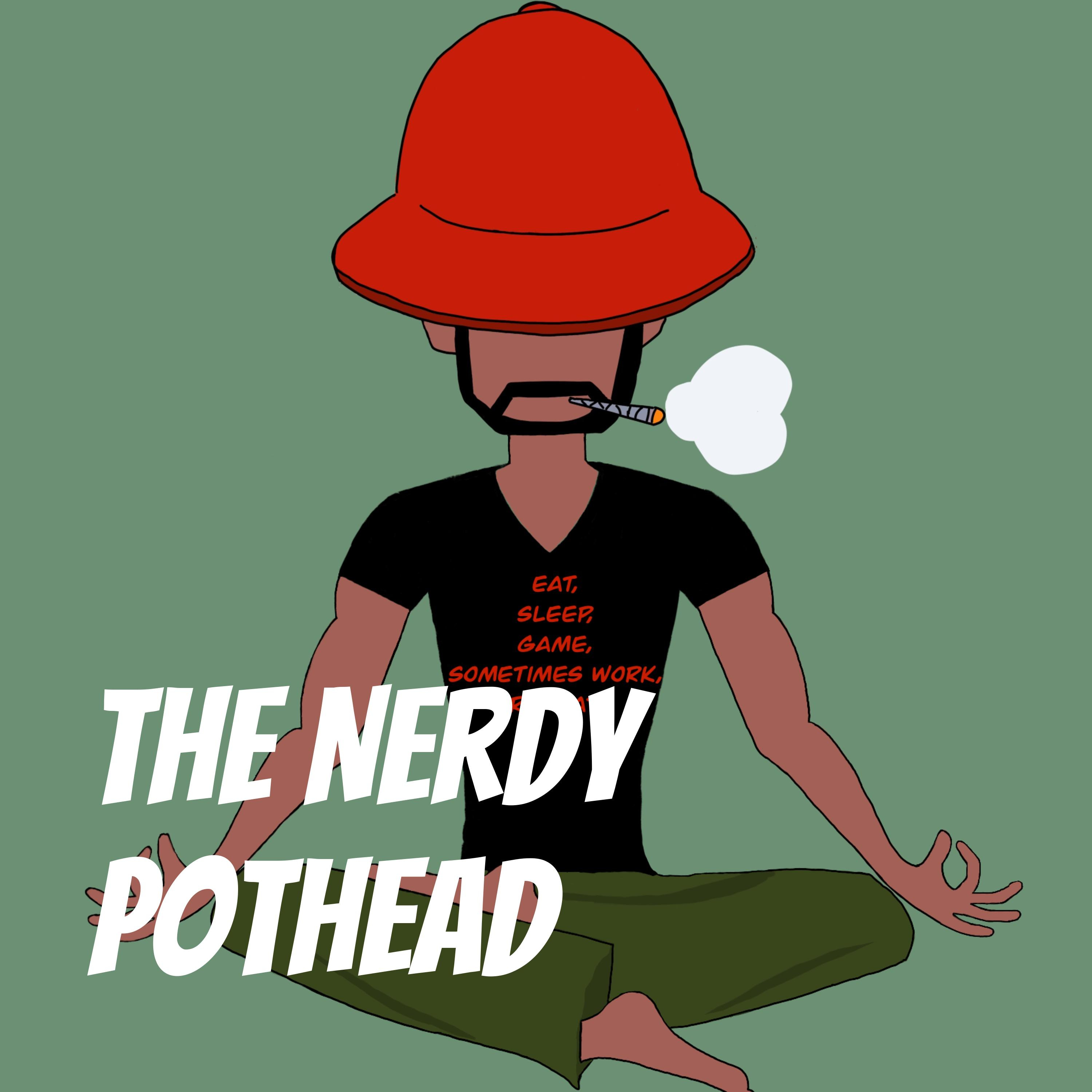 The Nerdy Pothead Podcast