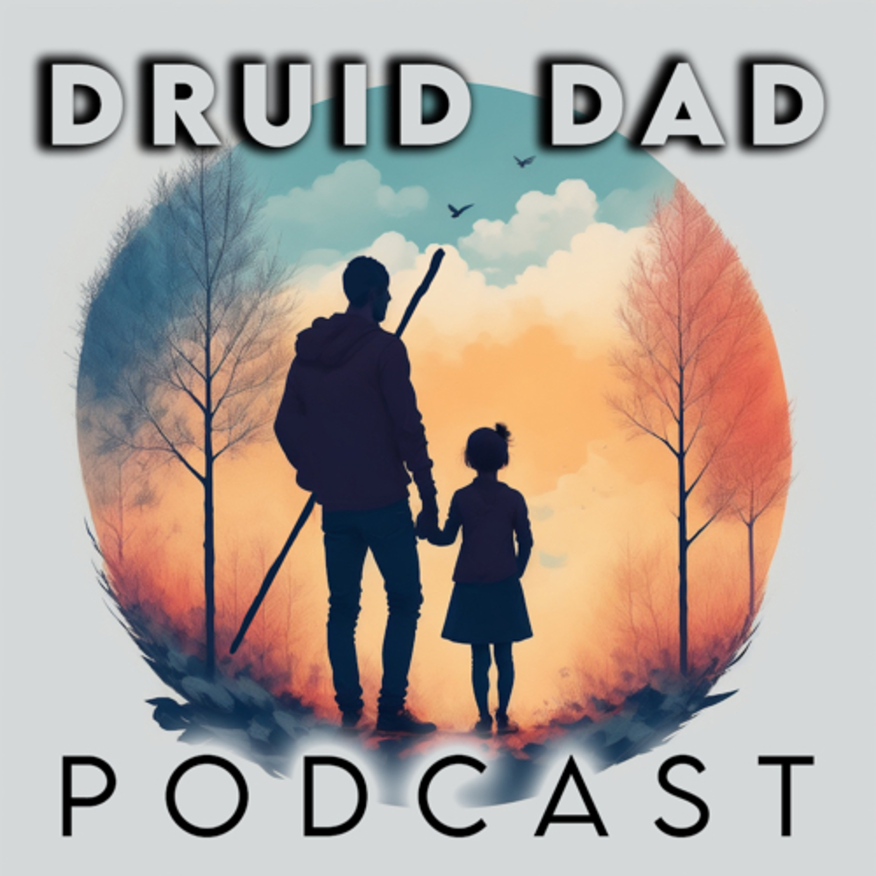 Druid Dad Podcast